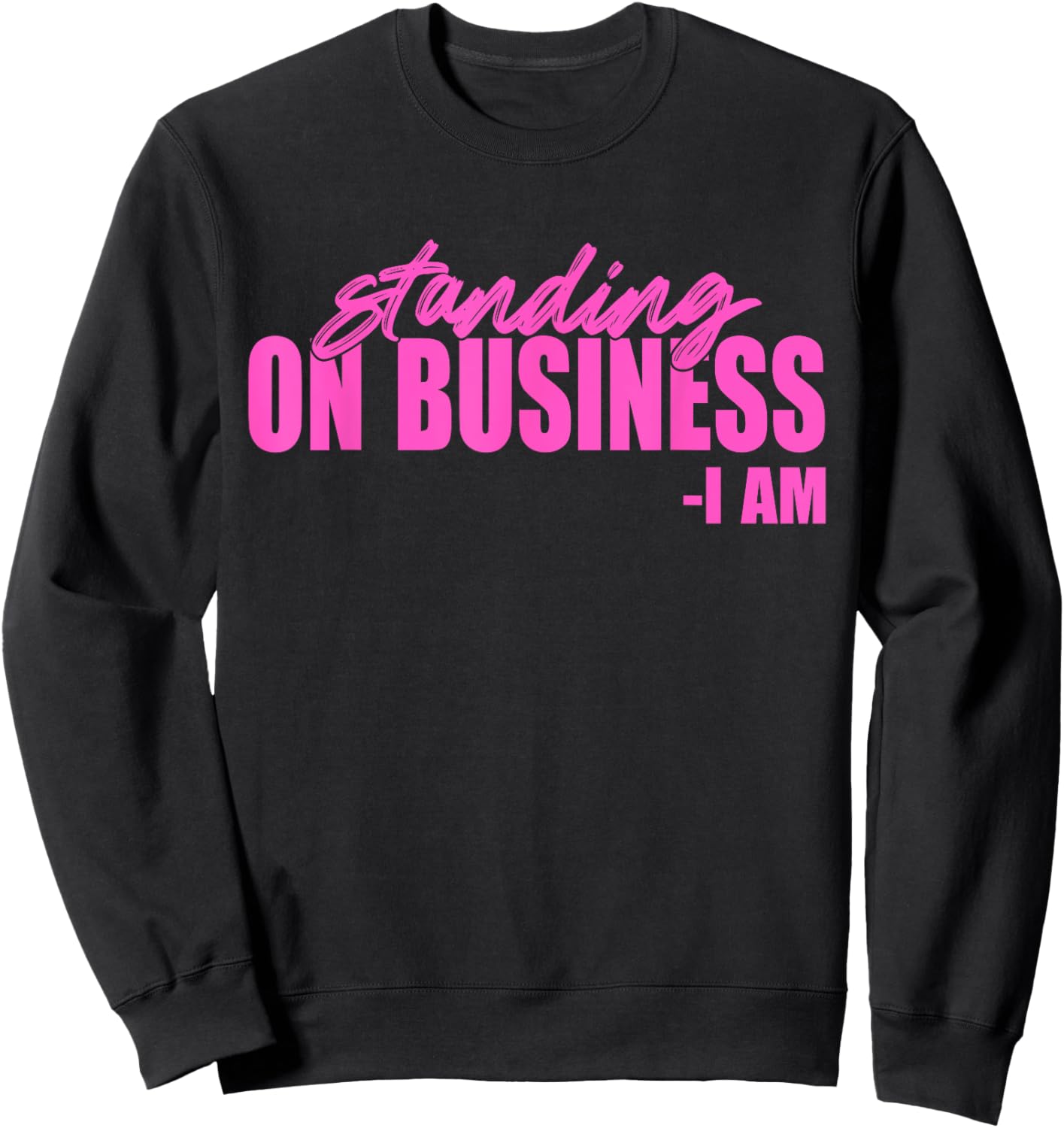 Standing On Business I Am Apparel Sweatshirt - Sweatshirt | Black