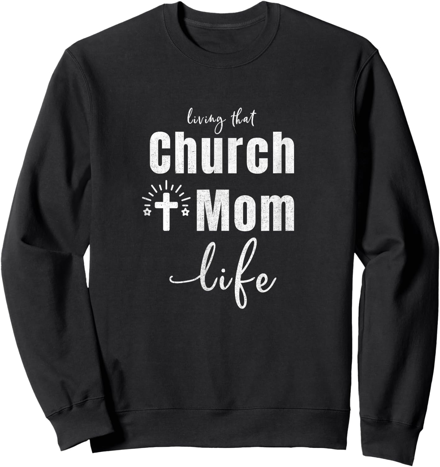 Living That Church Mom Life Christian Mother's Day Gift Sweatshirt - Sweatshirt | Black