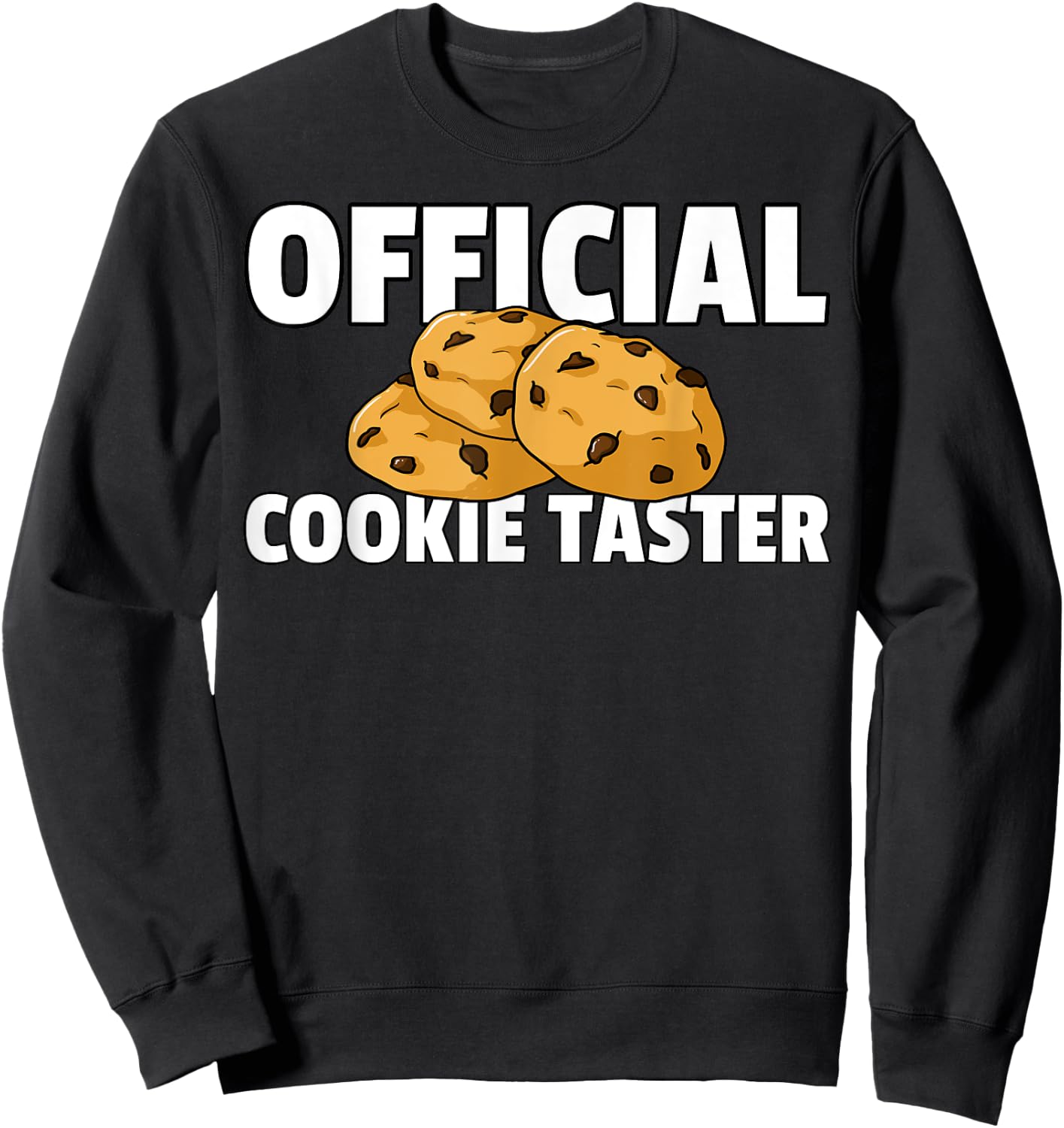 Cookie Taster Gift Chocolate Chip Dealer Sweatshirt - Sweatshirt | Black