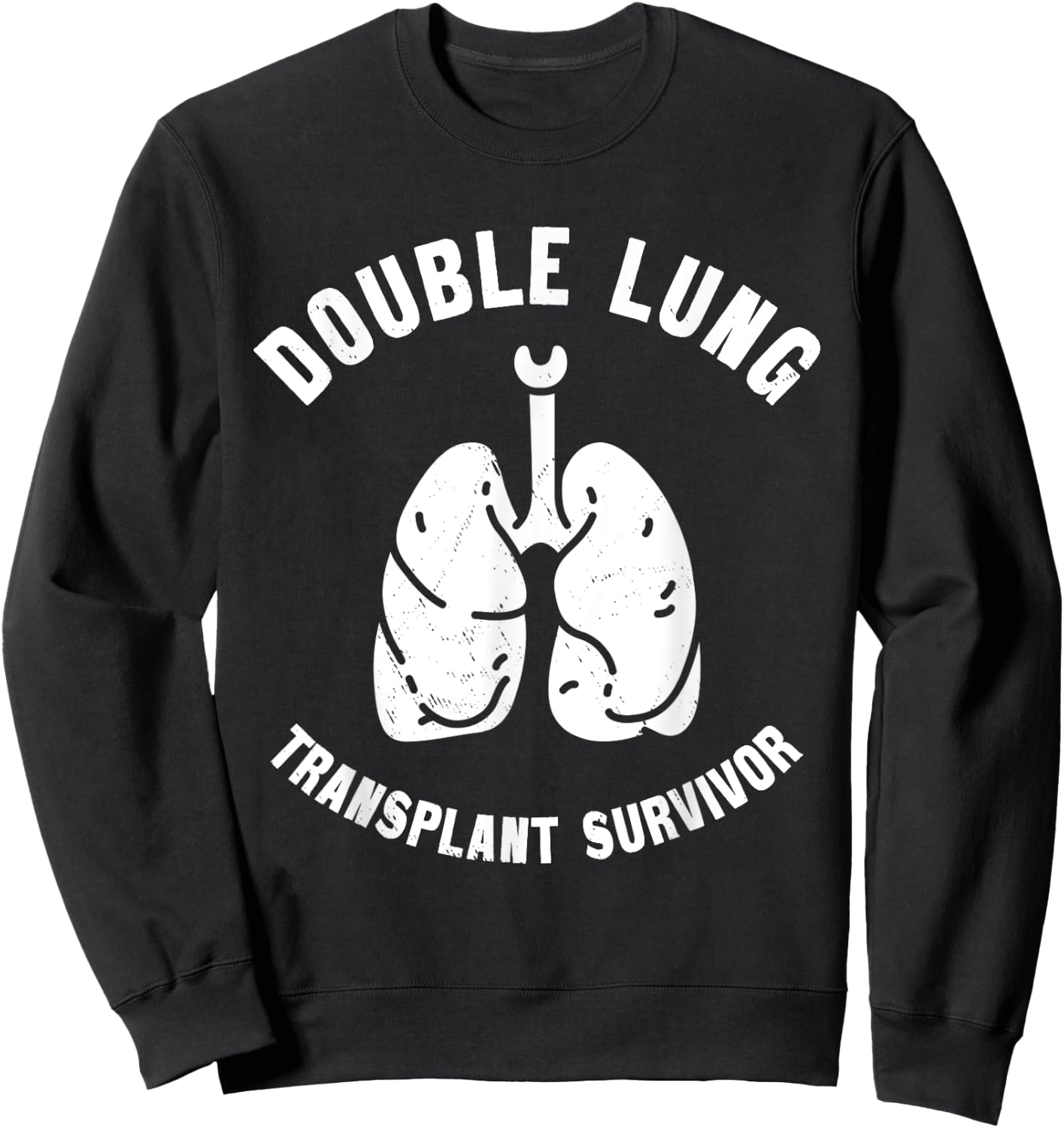 Double Lung Transplant Survivor Pulmonary Transplantation , Small, Black Sweatshirt - Sweatshirt | Black