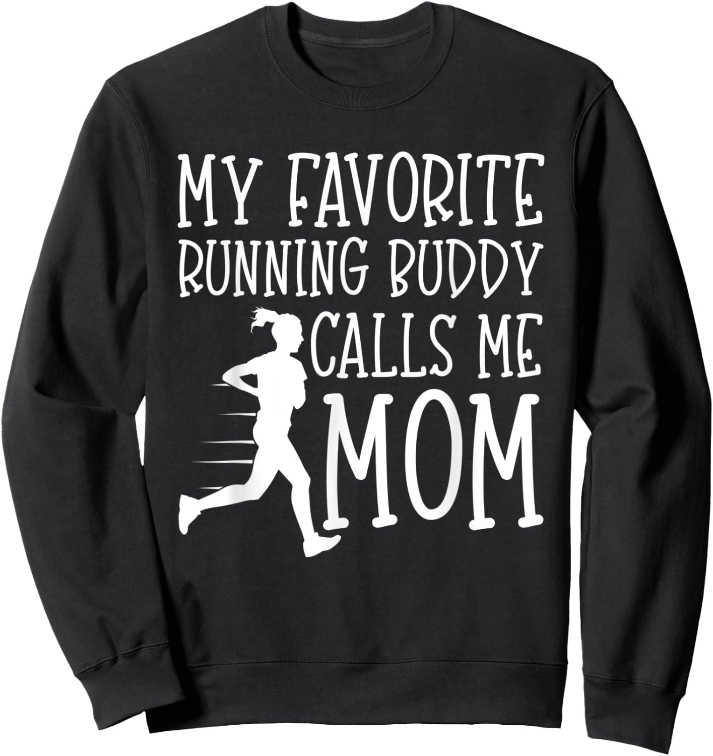My favorite running buddy calls me Mom Runner Gift Mothers Sweatshirt - Sweatshirt | Black