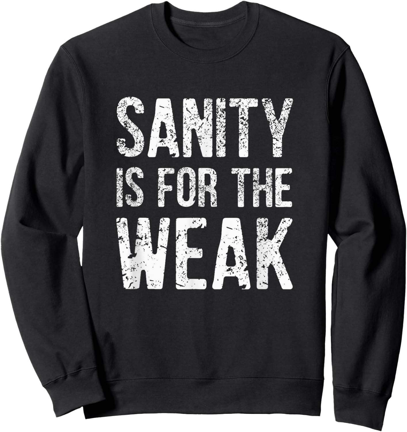 Inspiration For a Day Funny Sanity Is For The Weak Distressed Design -Adults Black 3X-Large Sweatshirt - Sweatshirt | Black