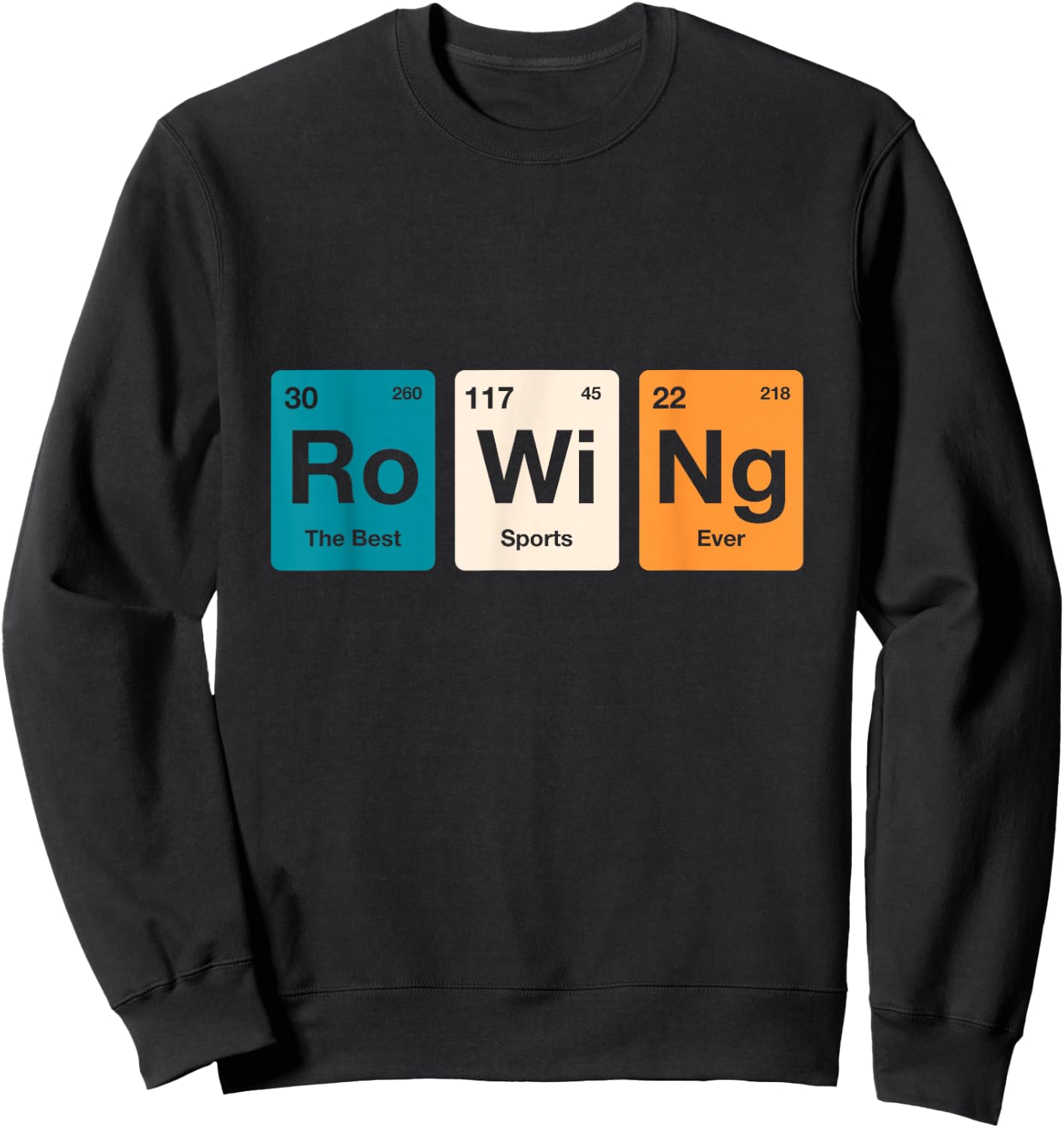 Rowing Periodic Table of Elements Rower Row Team Sweatshirt - Sweatshirt | Black