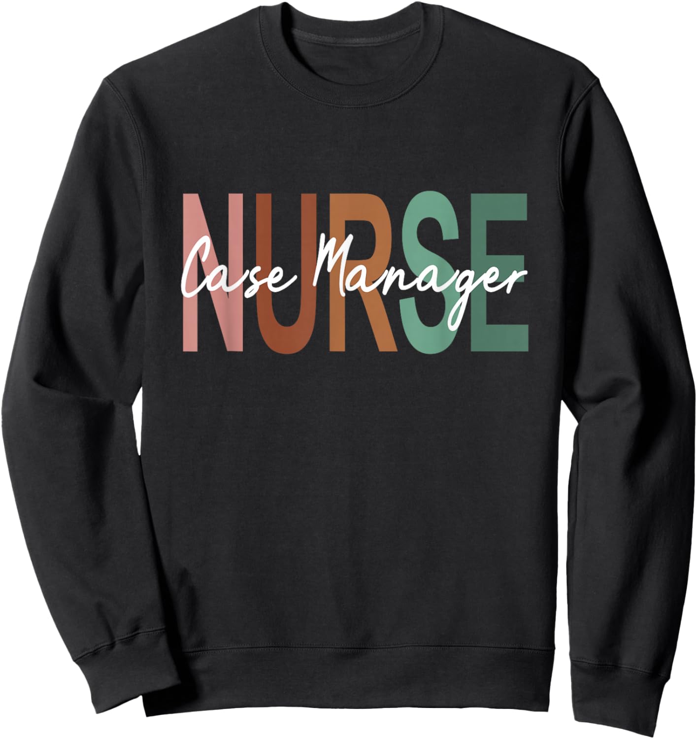Nurse Case Manager Nursing Case Management Appreciation Sweatshirt - Sweatshirt | Black