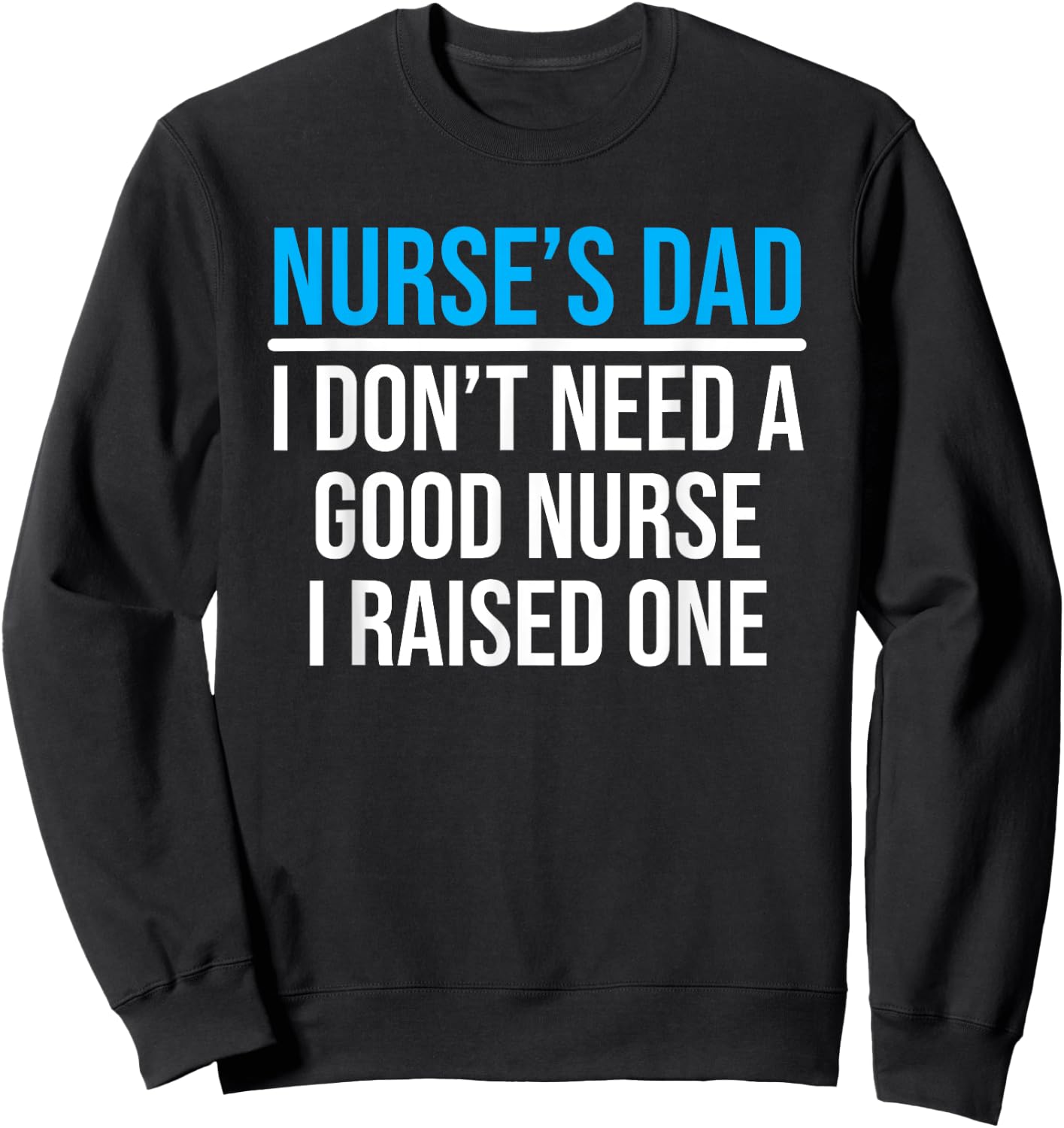 Nurse's Dad Father Nursing School Graduation Sweatshirt - Sweatshirt | Black