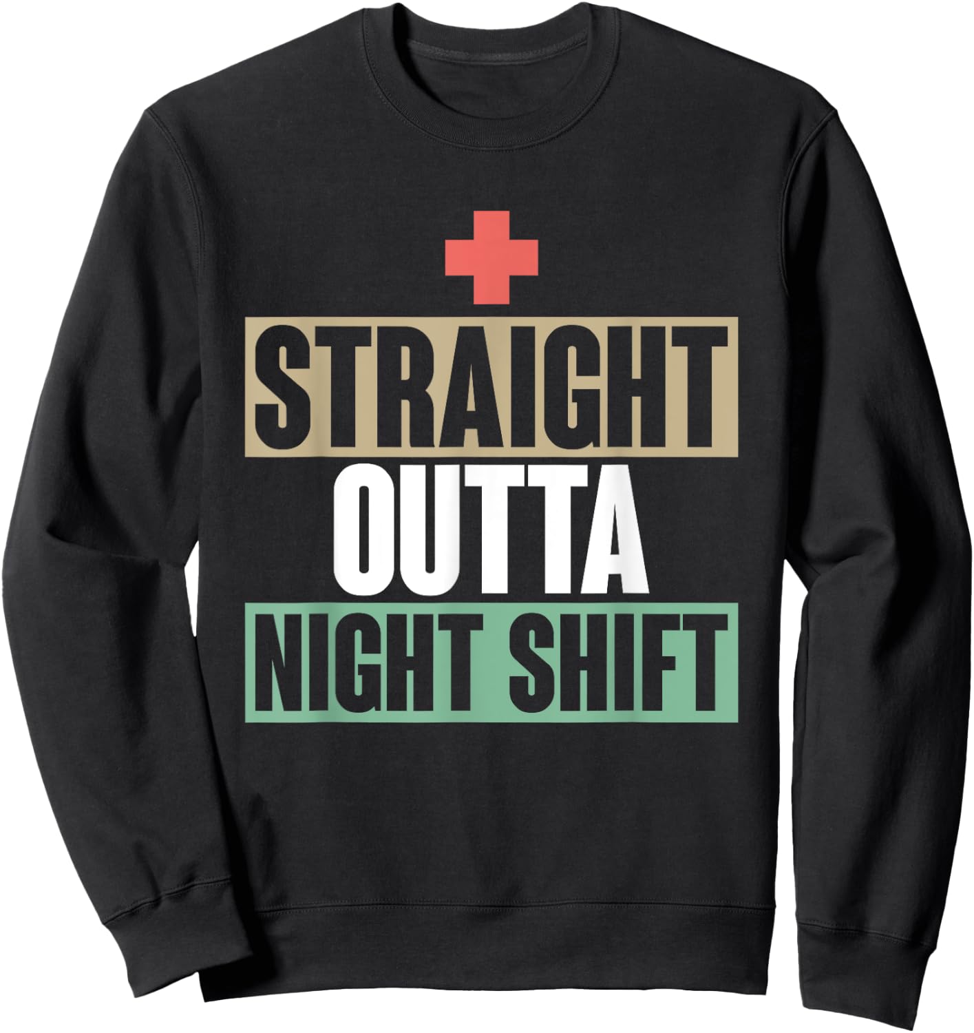Night Shift Nursing Hospital Health Care Nursery Funny Nurse Sweatshirt - Sweatshirt | Black