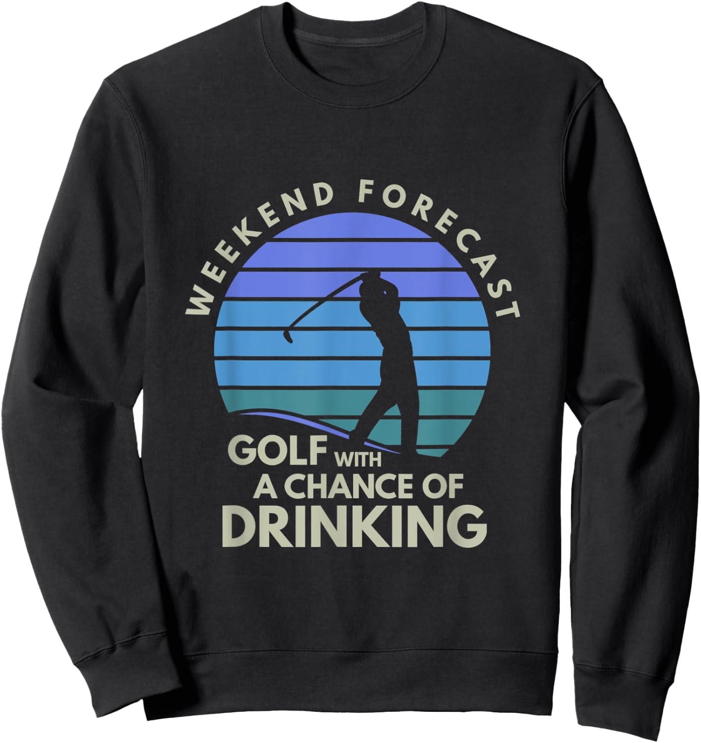 Golf With A Chance Of Drinking Golf Sweatshirt - Sweatshirt | Black