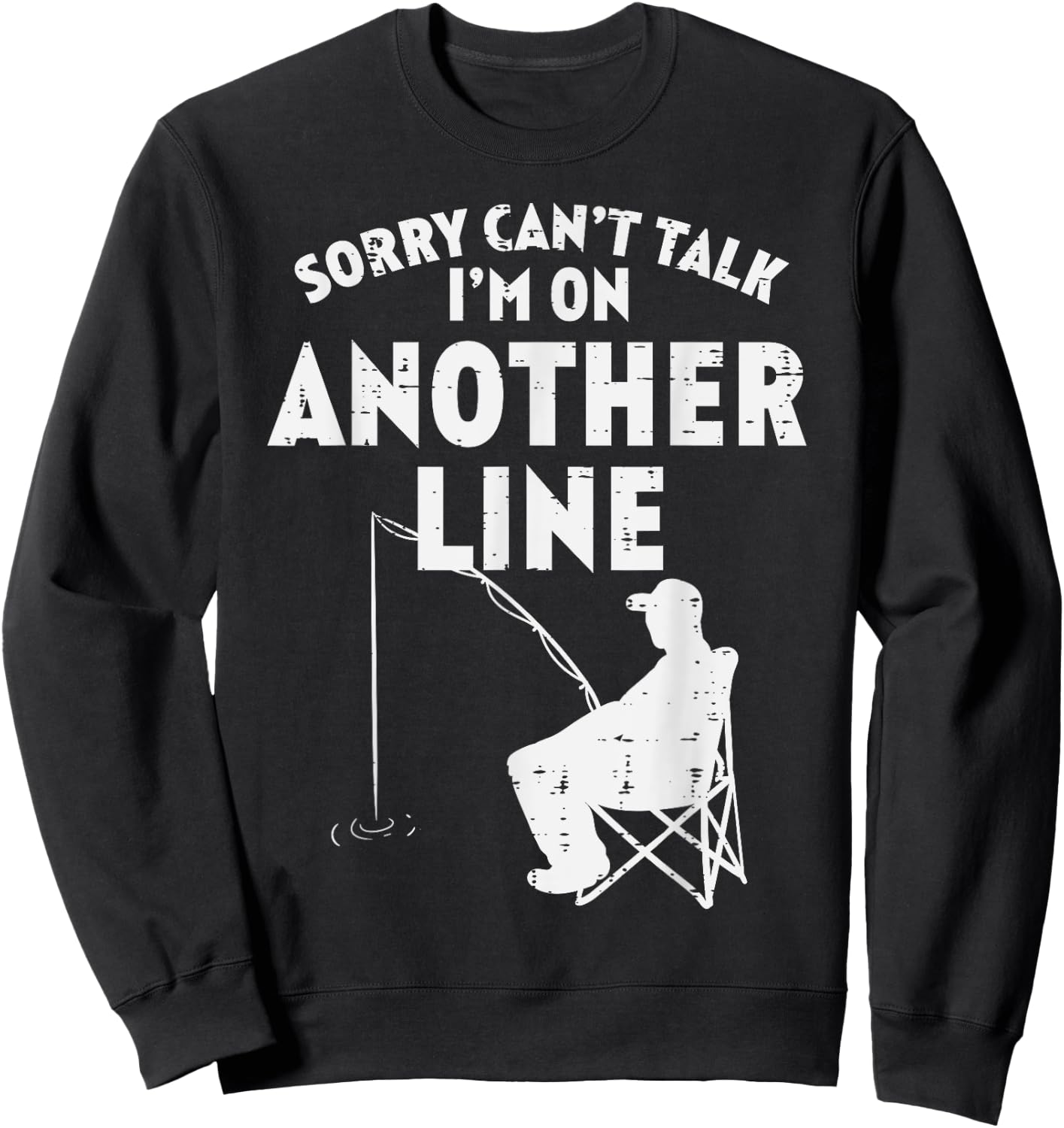Sorry Cant Talk Another Line Funny Fishing Fisherman Angler Sweatshirt - Sweatshirt | Black