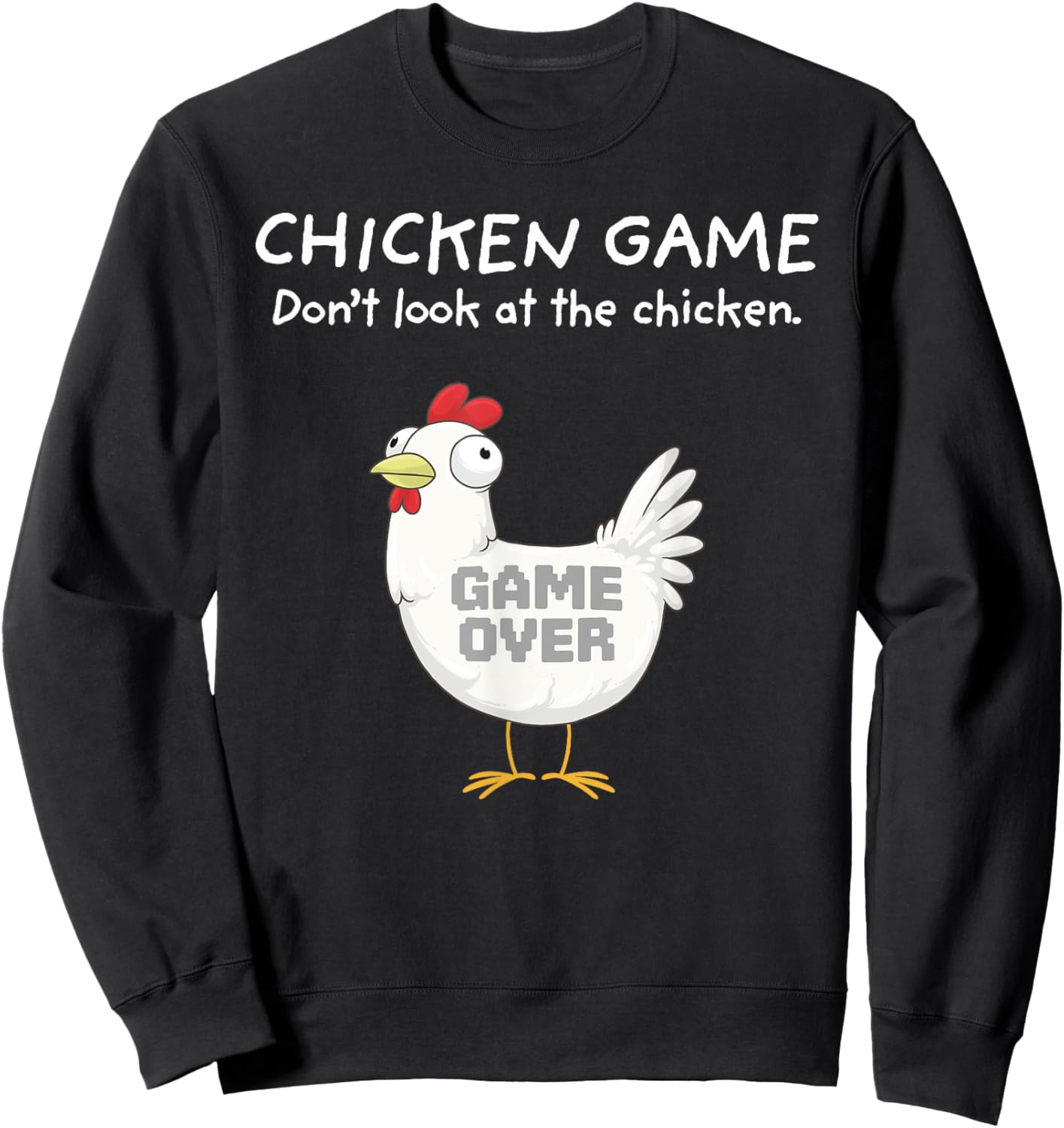 Funny Chicken Shirt Chicken Game Don't Look At The Chicken Sweatshirt - Sweatshirt | Black