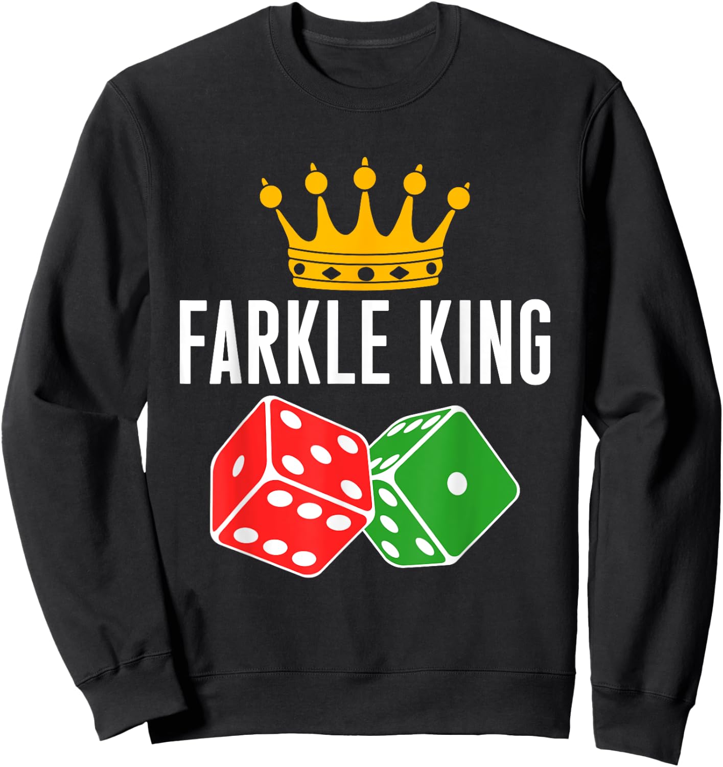 Farkle King Farkle Player Dice Game Sweatshirt - Sweatshirt | Black