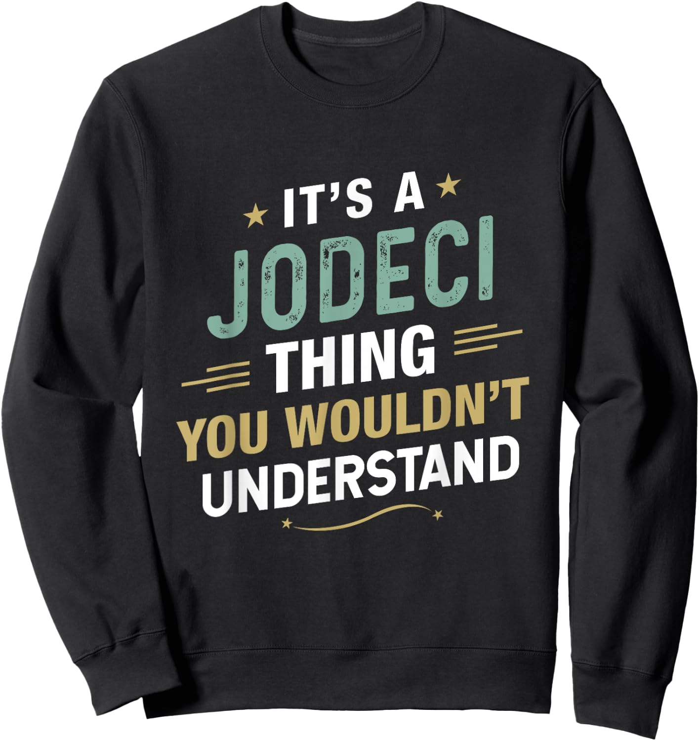 It’s a JODECI Thing you wouldn’t understand First Name Sweatshirt - Sweatshirt | Black