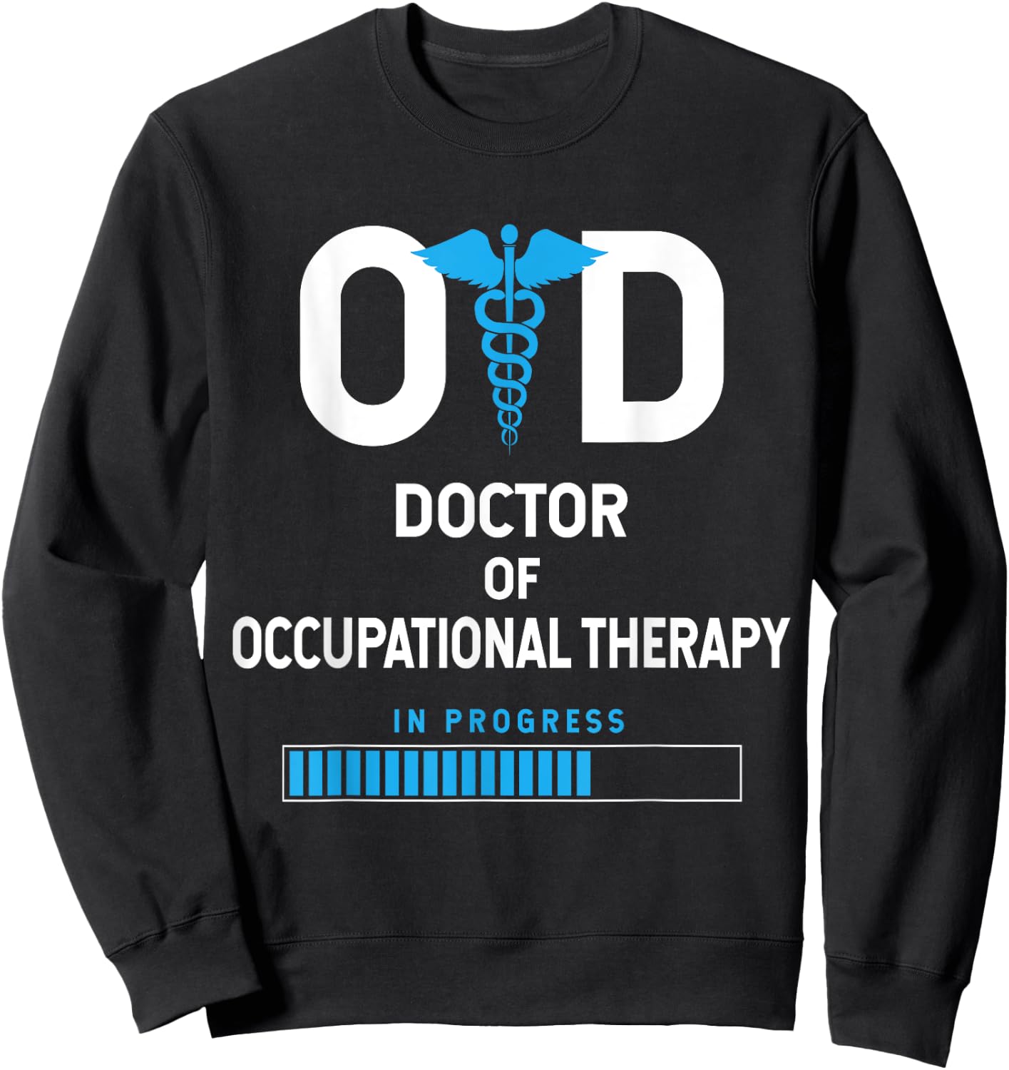 OTD Doctor Of Occupational Therapy In Progress Sweatshirt - Sweatshirt | Black