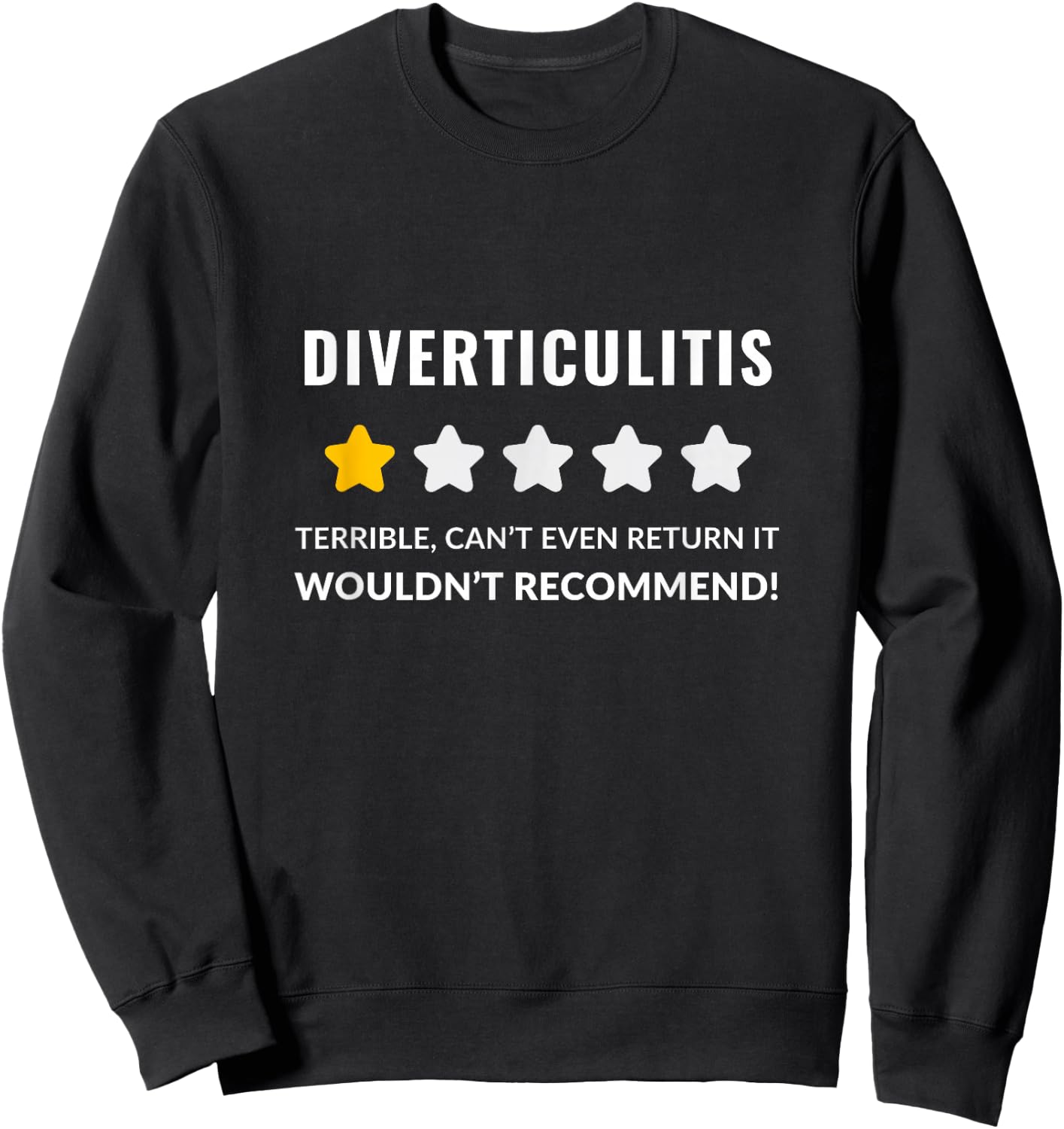 Diverticulitis Wouldn't Recommend Funny Sweatshirt - Sweatshirt | Black