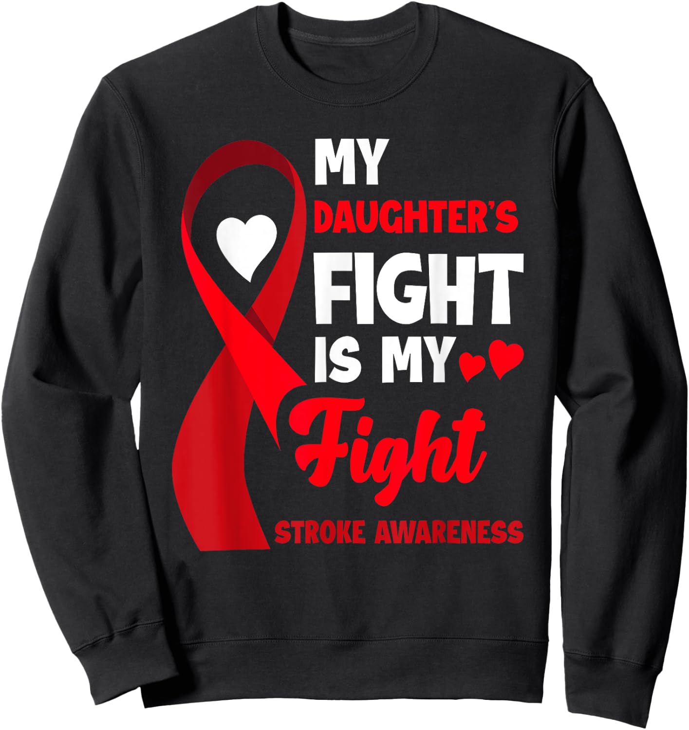 My Daughter's Fight Is My Fight Family Stroke Awareness Sweatshirt - Sweatshirt | Black