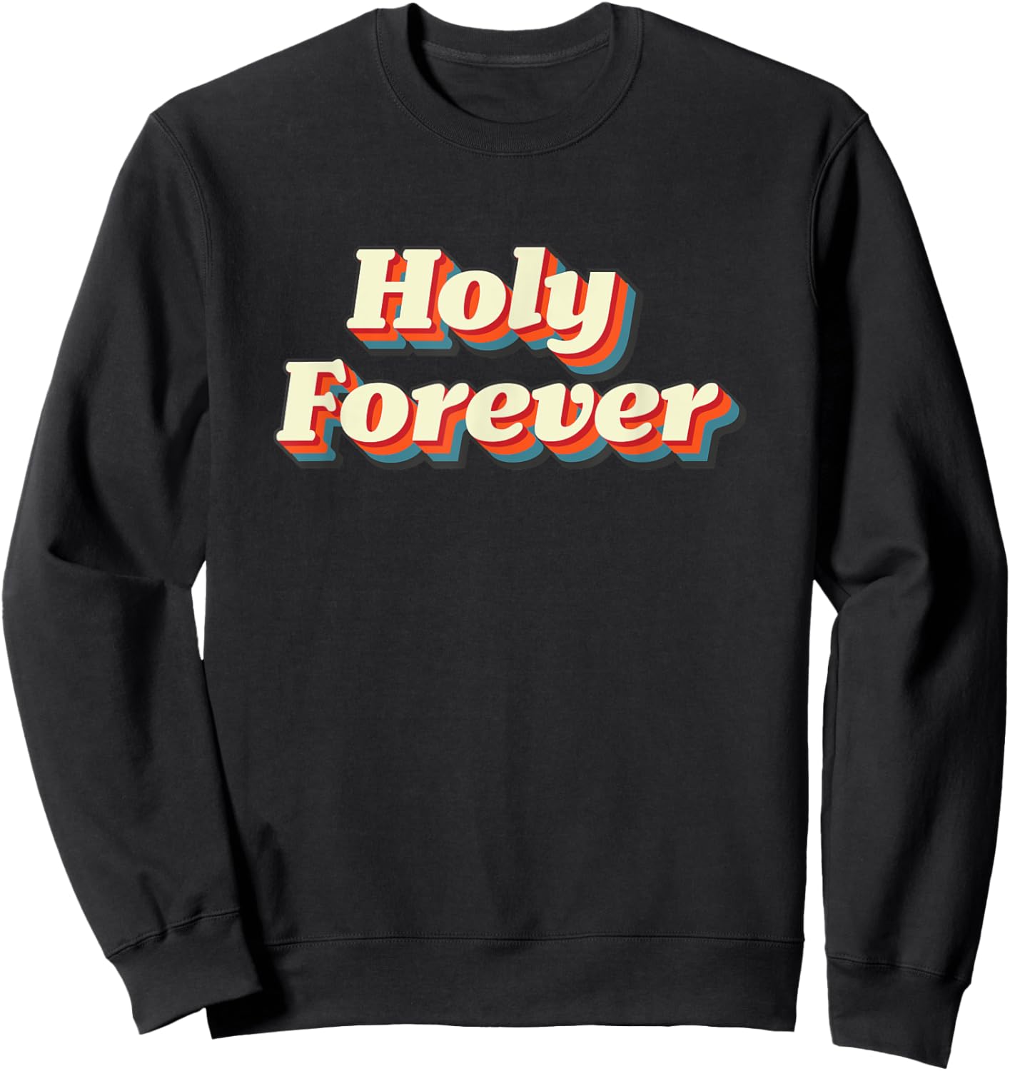 Holy Forever Vintage God is Holy Jesus is Holy Sweatshirt - Sweatshirt | Black