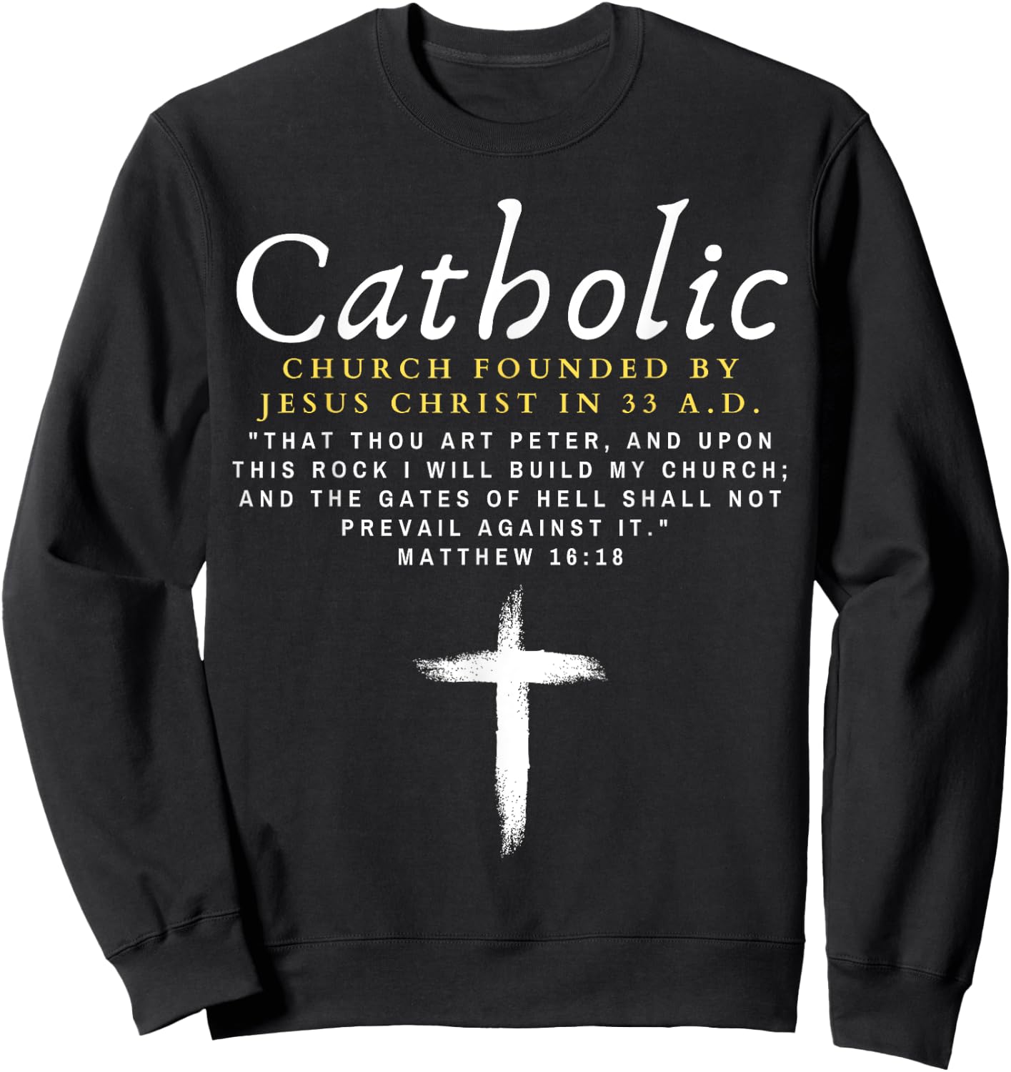 Motivational Catholic Church History Men Women Uplifting Pun Sweatshirt - Sweatshirt | Black