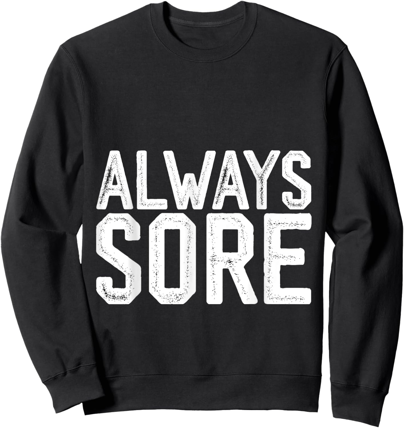 Always Sore Sweatshirt - Sweatshirt | Black