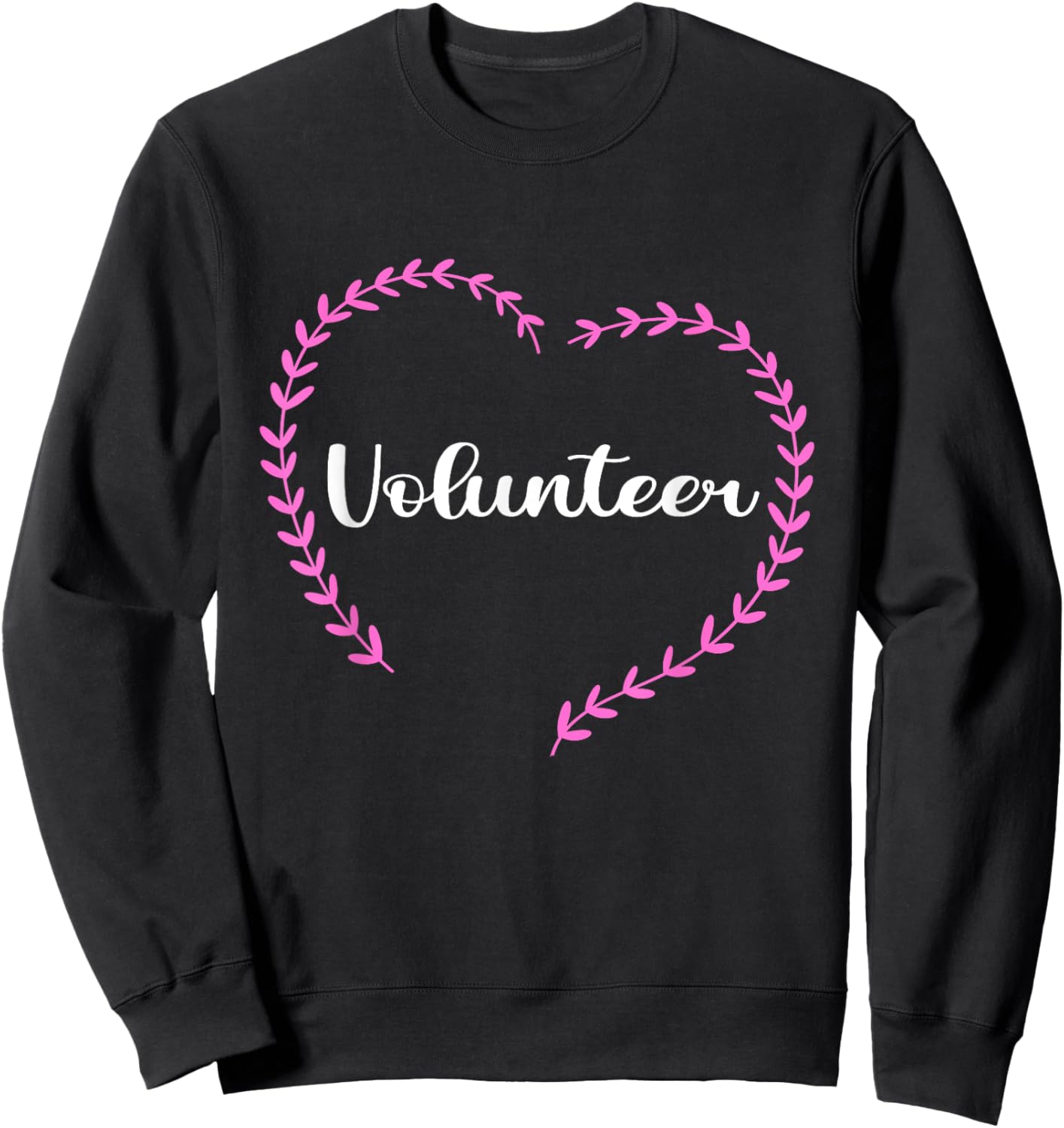Volunteer Volunteering Heart Appreciation Unpaid Job Hobby Sweatshirt - Sweatshirt | Black