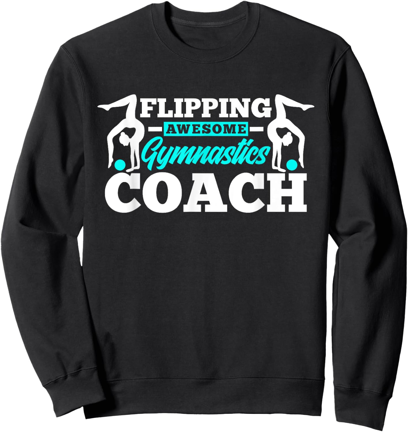 Flipping Awesome Gymnastics Coach Funny Gymnast Sweatshirt - Sweatshirt | Black