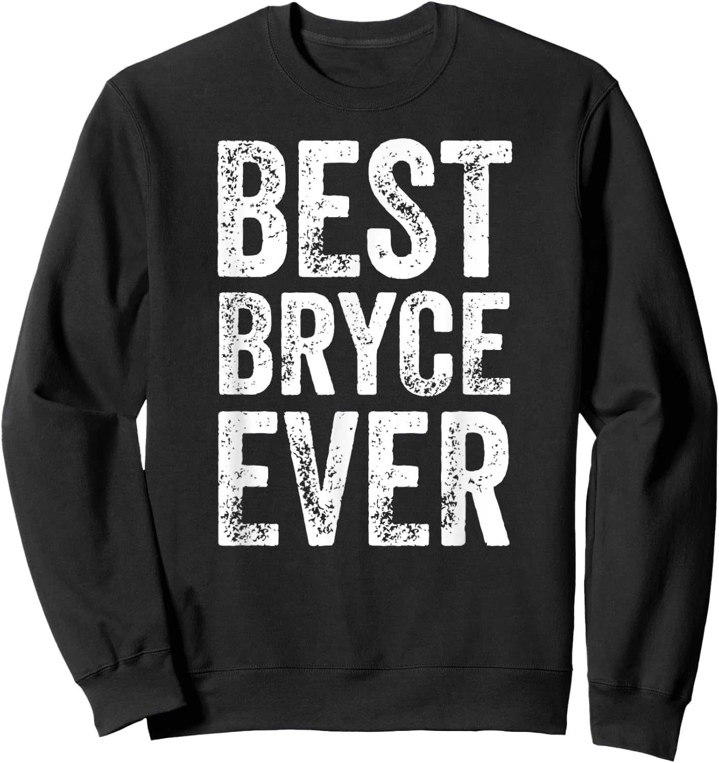 Best Bryce Ever Shirt Funny Personalized First Name Bryce Sweatshirt - Sweatshirt | Black