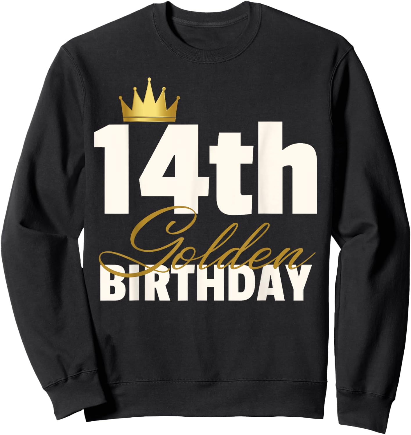 14th Golden Birthday Year Age Crown Sweatshirt - Sweatshirt | Black