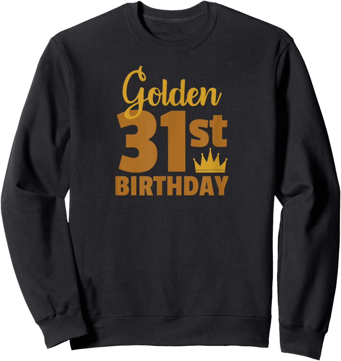 Golden 31st Birthday Special Occasion Sweatshirt - Sweatshirt | Black