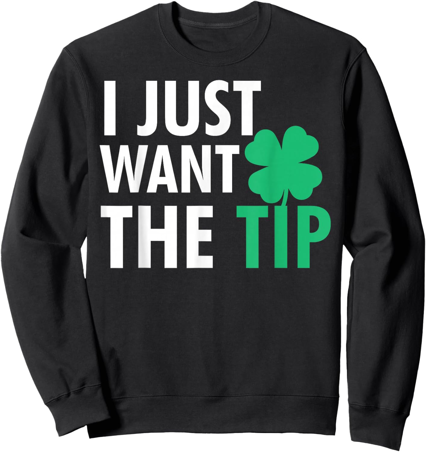 Bartender St Patricks Day Shirt Funny Just The Tip Sweatshirt - Sweatshirt | Black