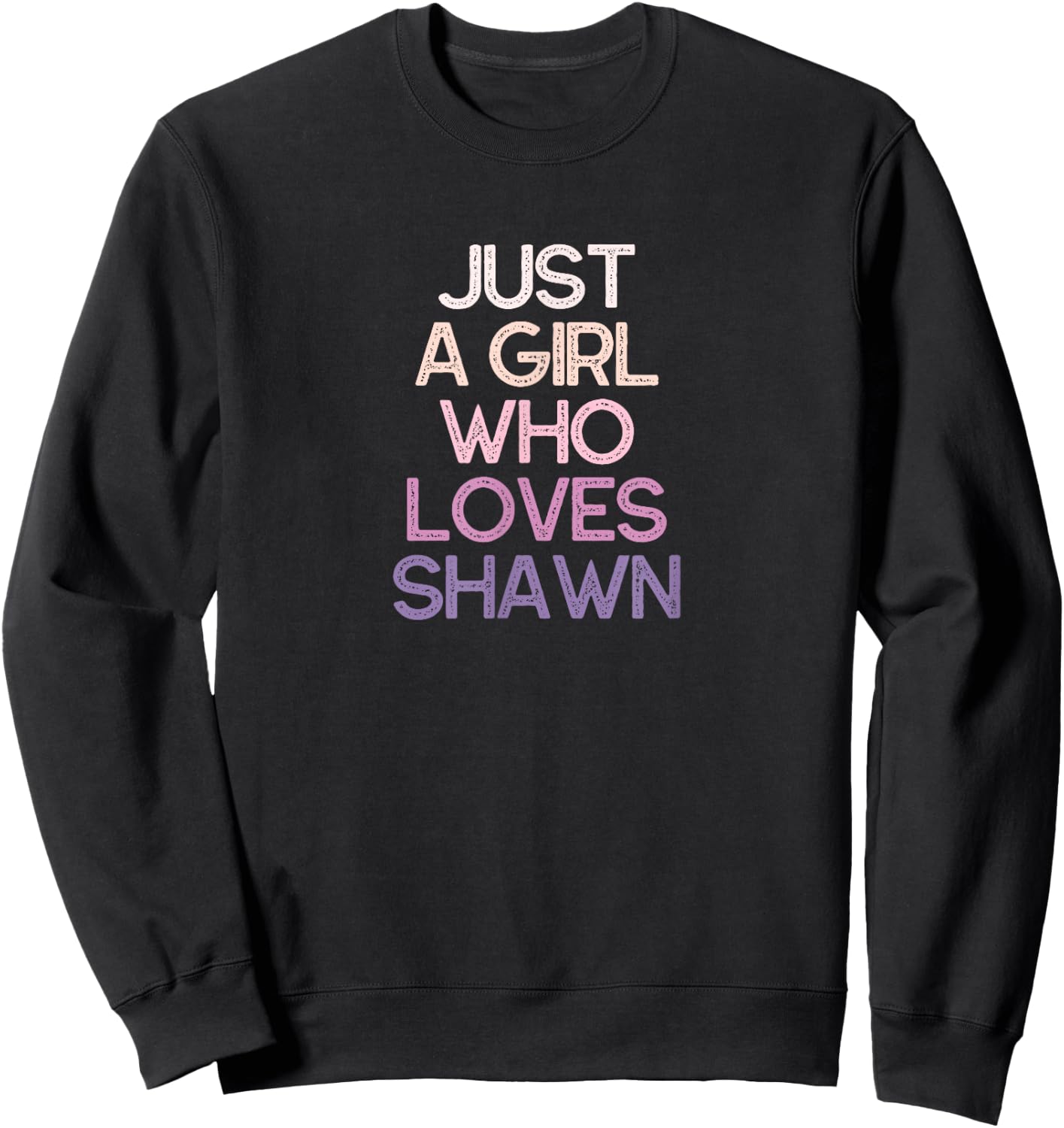 Just A Girl Who Loves Shawn Name Gift Sweatshirt - Sweatshirt | Black