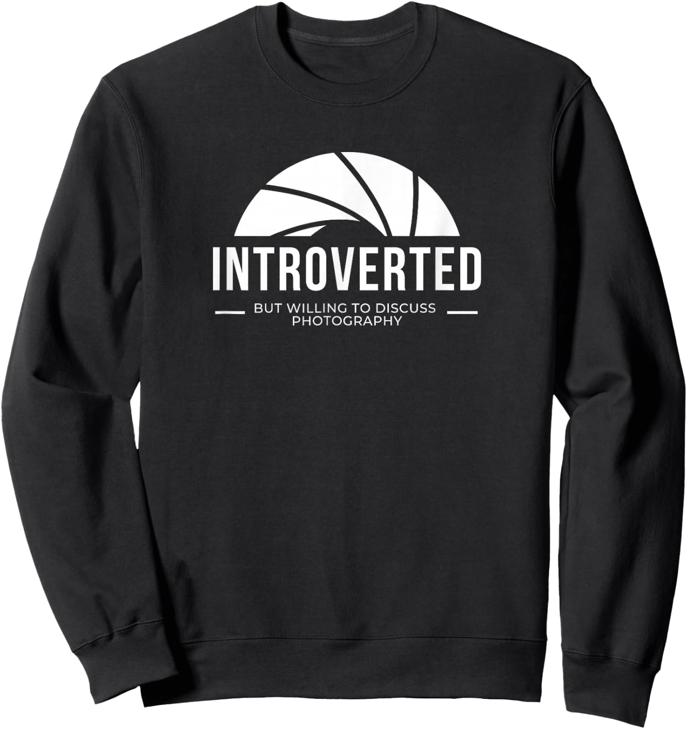 Introverted but willing to discuss photography design Sweatshirt - Sweatshirt | Black