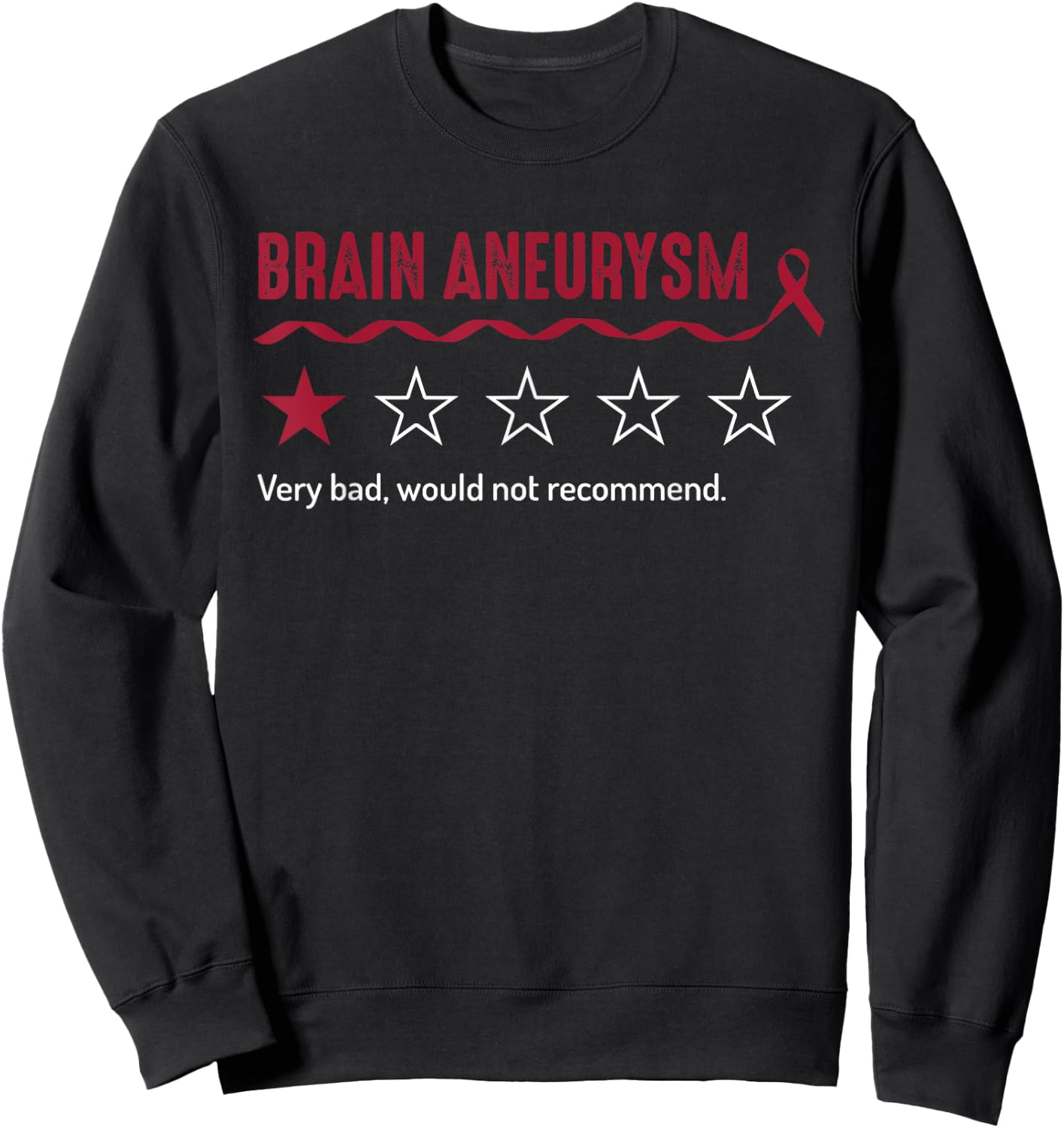 Brain Aneurysm Review Very Bad Would Not Recommend 1 Star Sweatshirt - Sweatshirt | Black