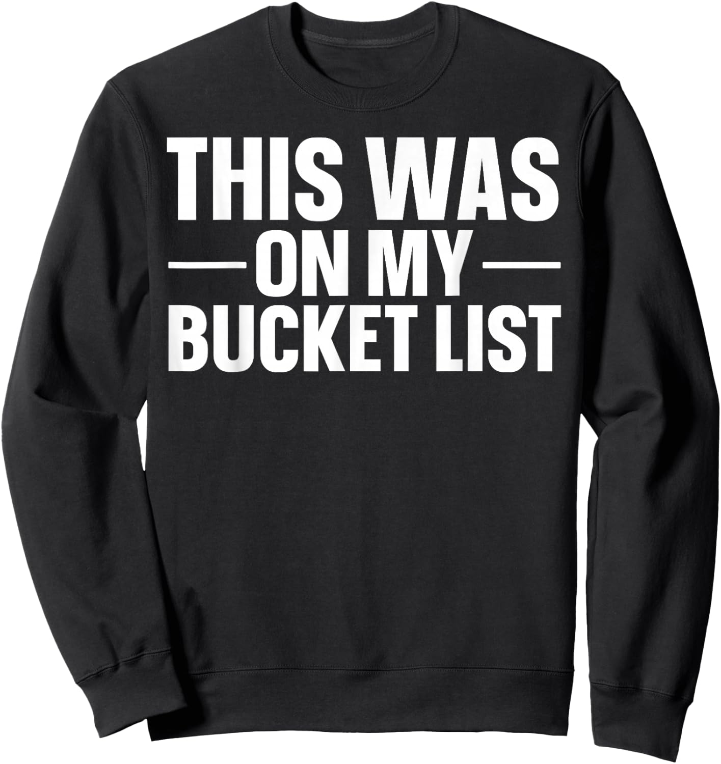 This Was On My Bucket List Travelling Bucket List Sweatshirt - Sweatshirt | Black