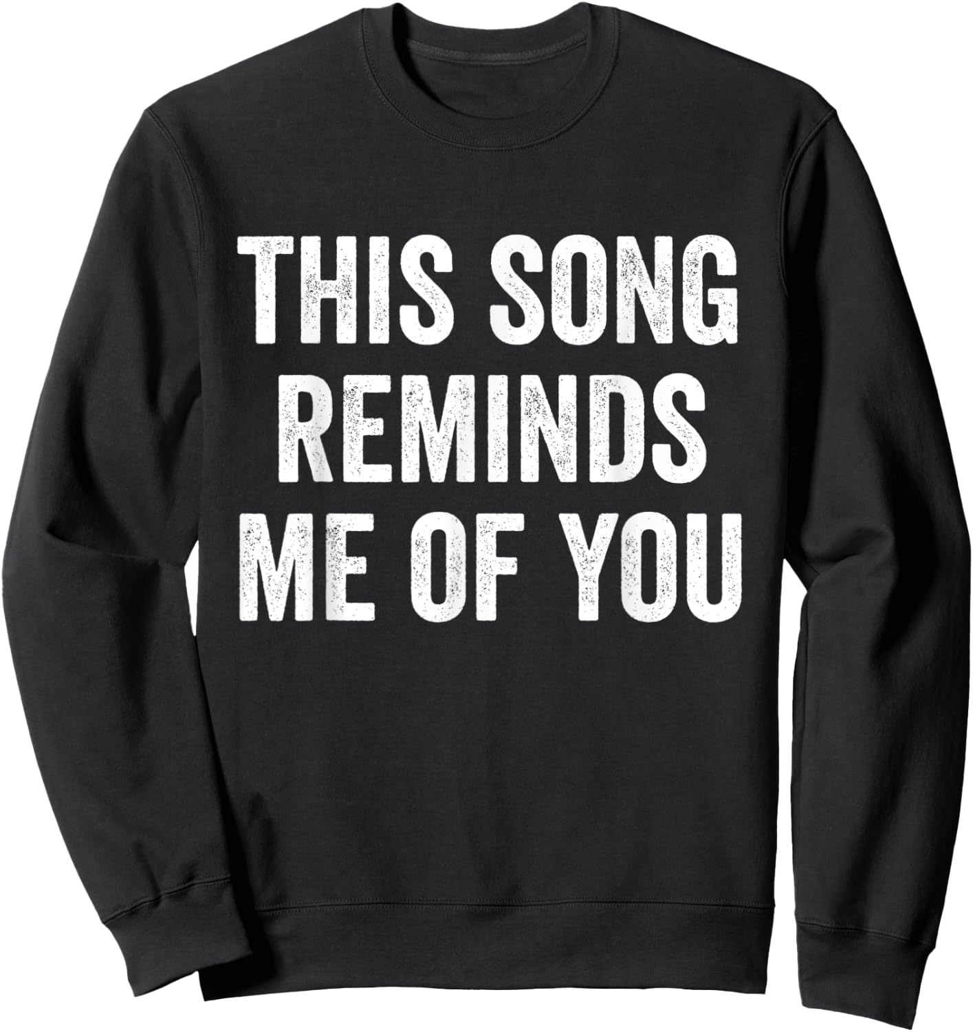 This Song Reminds Me Of You Sweatshirt - Sweatshirt | Black