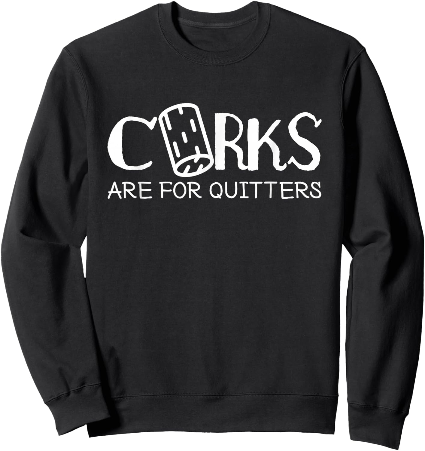 Corks Are For Quitters Wine Tasting Red Wine Wine Tasting Sweatshirt - Sweatshirt | Black
