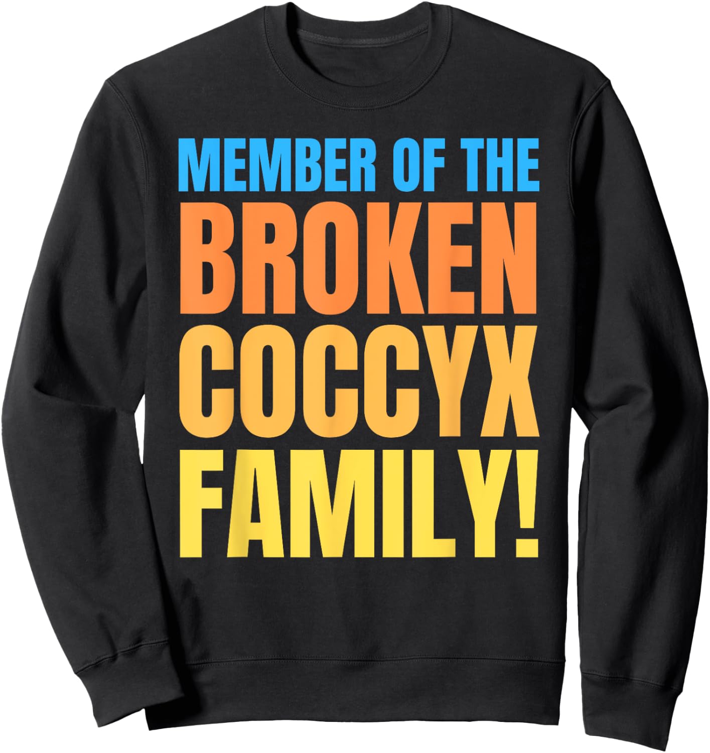 Fractured And Bruised Tailbone, Funny Broken Coccyx Sweatshirt - Sweatshirt | Black