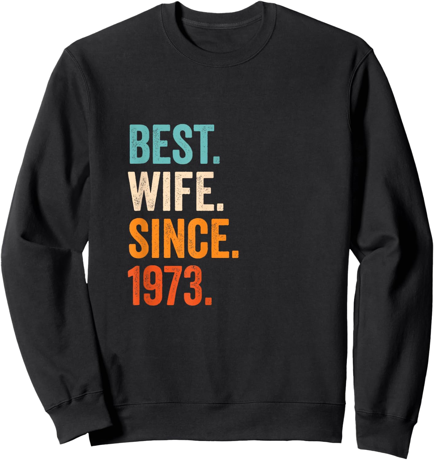 Best Wife Since 1973 | 52nd wedding anniversary 52 years Sweatshirt - Sweatshirt | Black