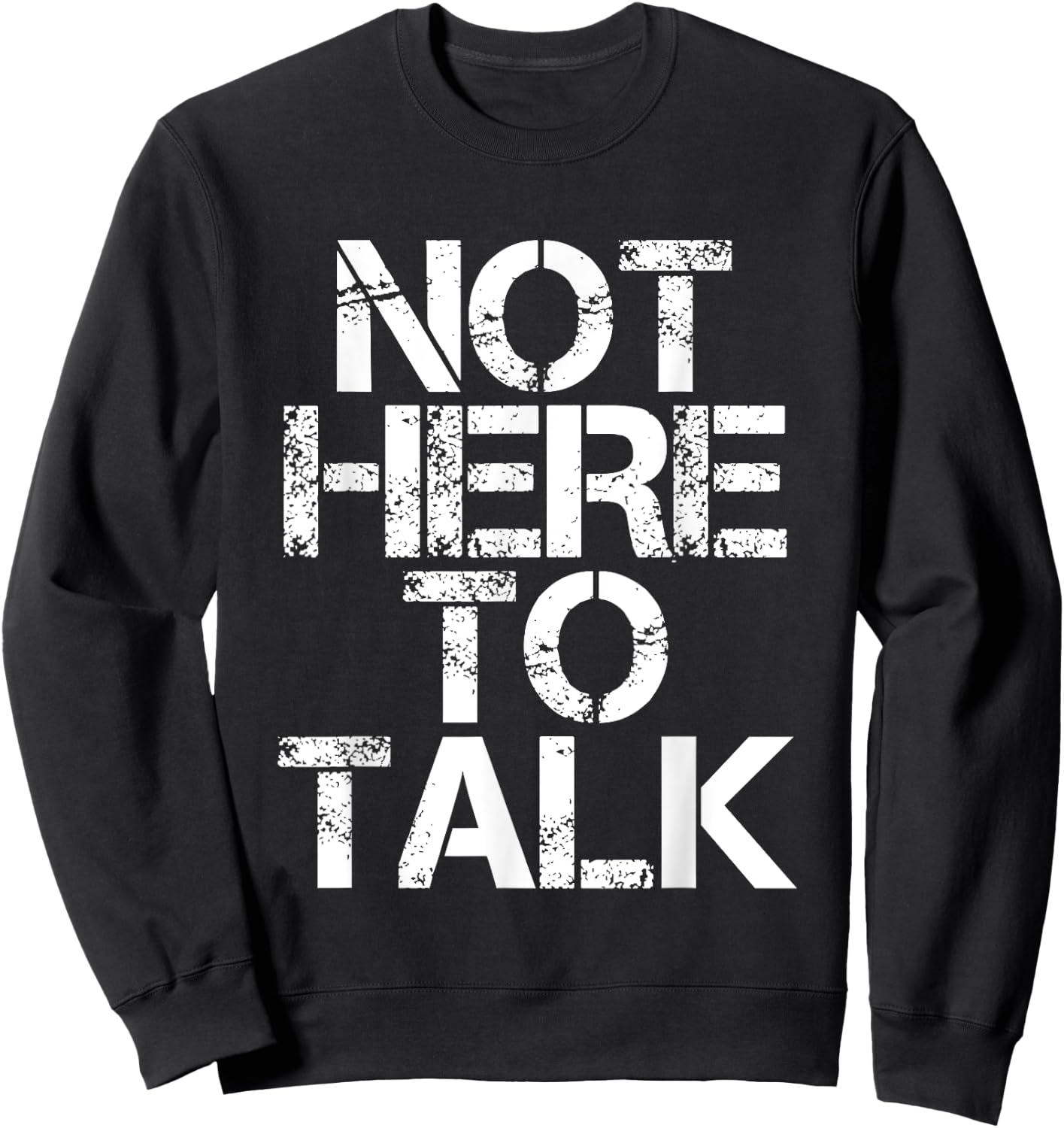Not Here To Talk Sweatshirt - Sweatshirt | Black