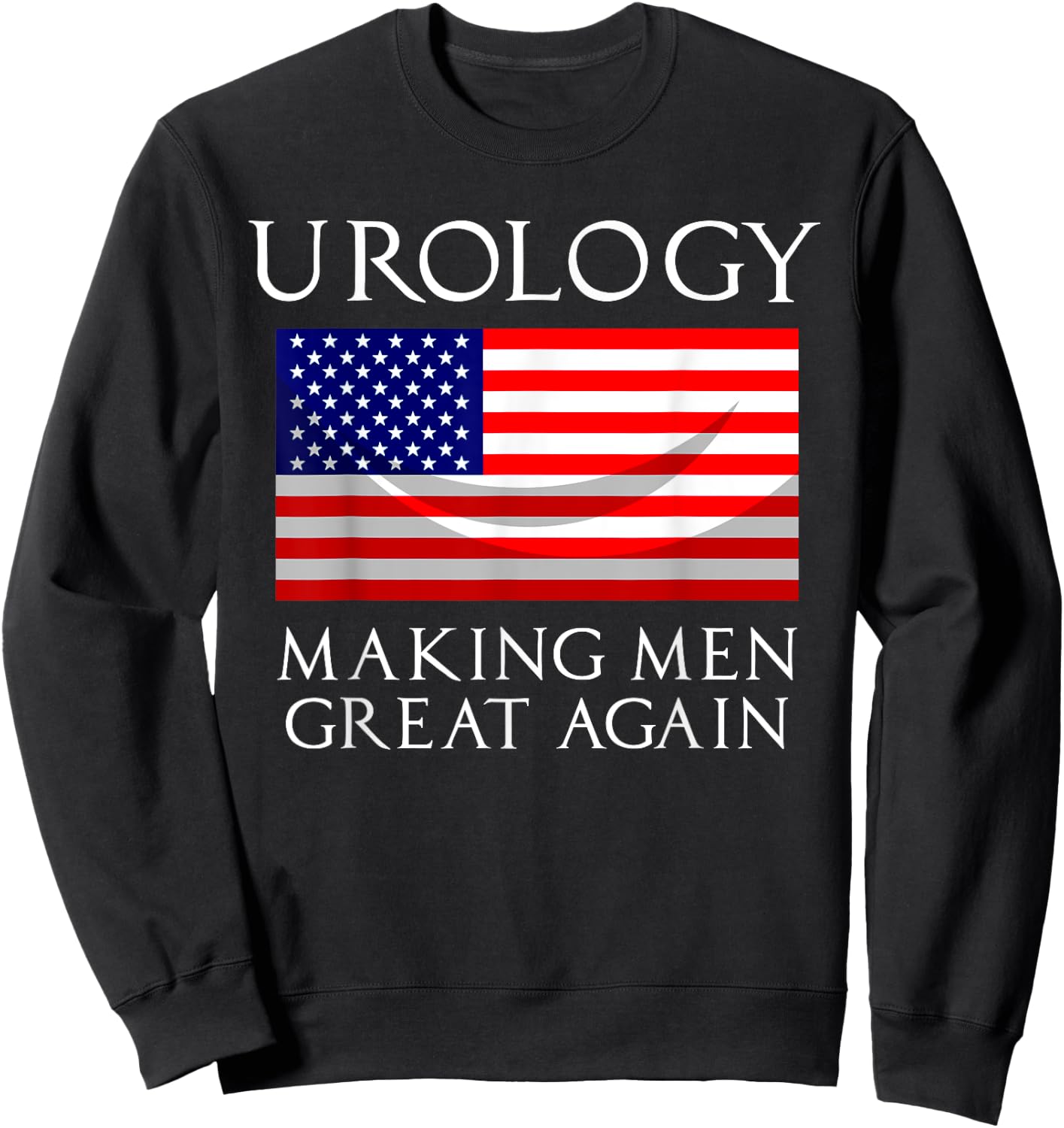 Cute American Patriot Hospital Doctor Lover Design Urology Making Men Great Again Sweatshirt - Sweatshirt | Black