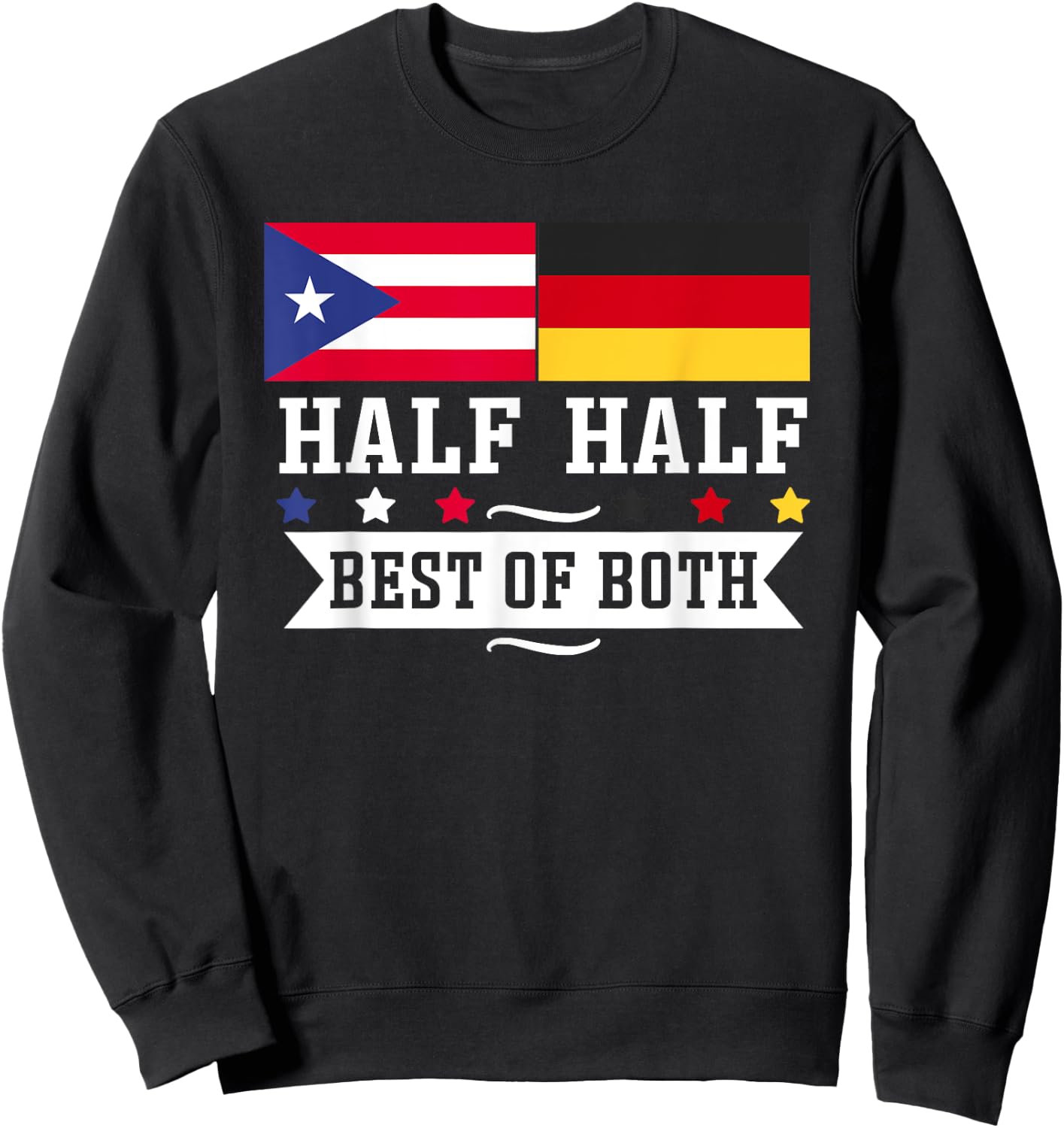 Half Puerto Rican Half German Germany Heritage Proud Roots Sweatshirt - Sweatshirt | Black