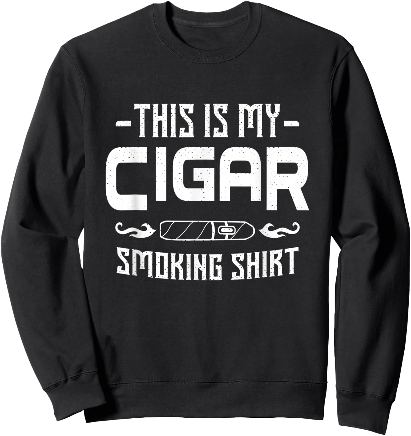 This Is My Cigar Smoking Shirt Cigars Smoker Whisky Gift Sweatshirt - Sweatshirt | Black