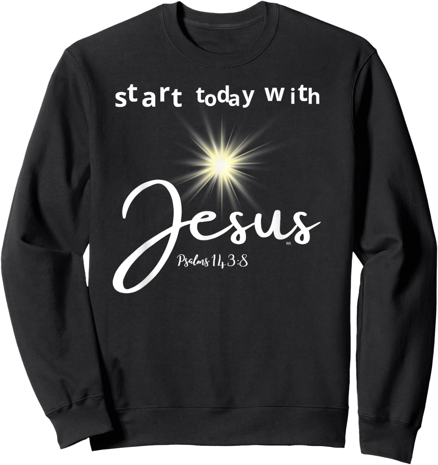 Start Today with Jesus Psalm 143:8 Sweatshirt - Sweatshirt | Black