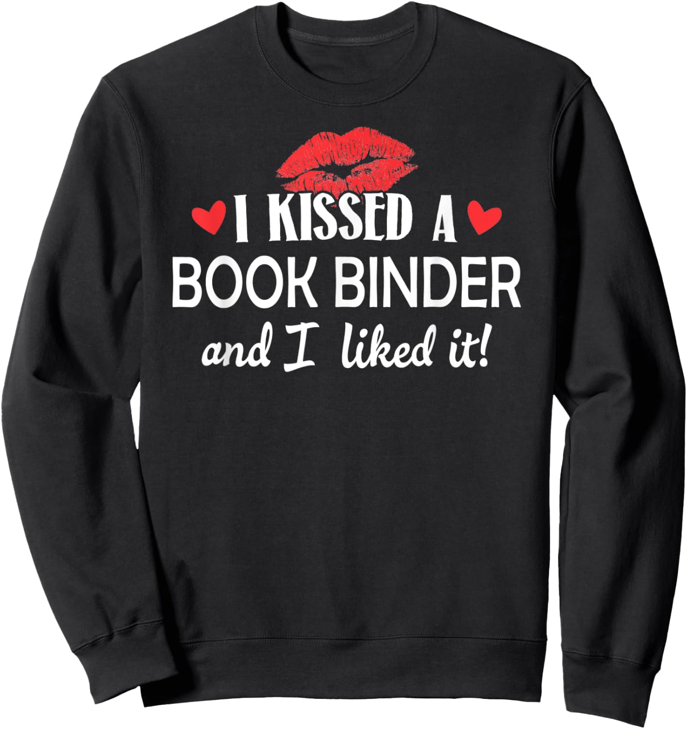 I Kissed a Book Binder Design Married Dating Anniversary Gi Sweatshirt - Sweatshirt | Black