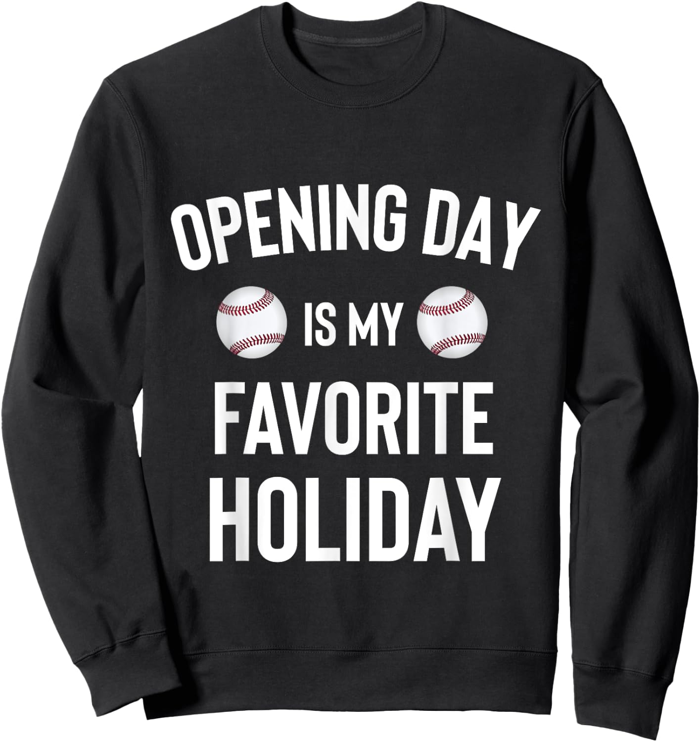 Opening Day Favorite Holiday Baseball Season Sweatshirt - Sweatshirt | Black