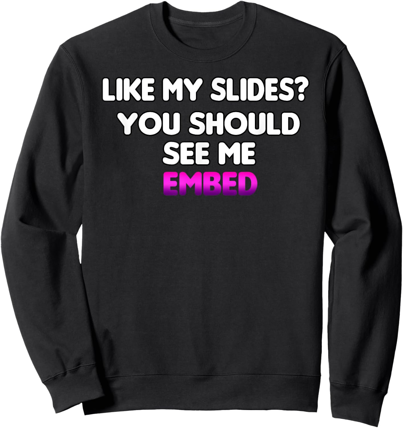 Histology Like My Slides You Should See Me Embed Funny Sweatshirt - Sweatshirt | Black