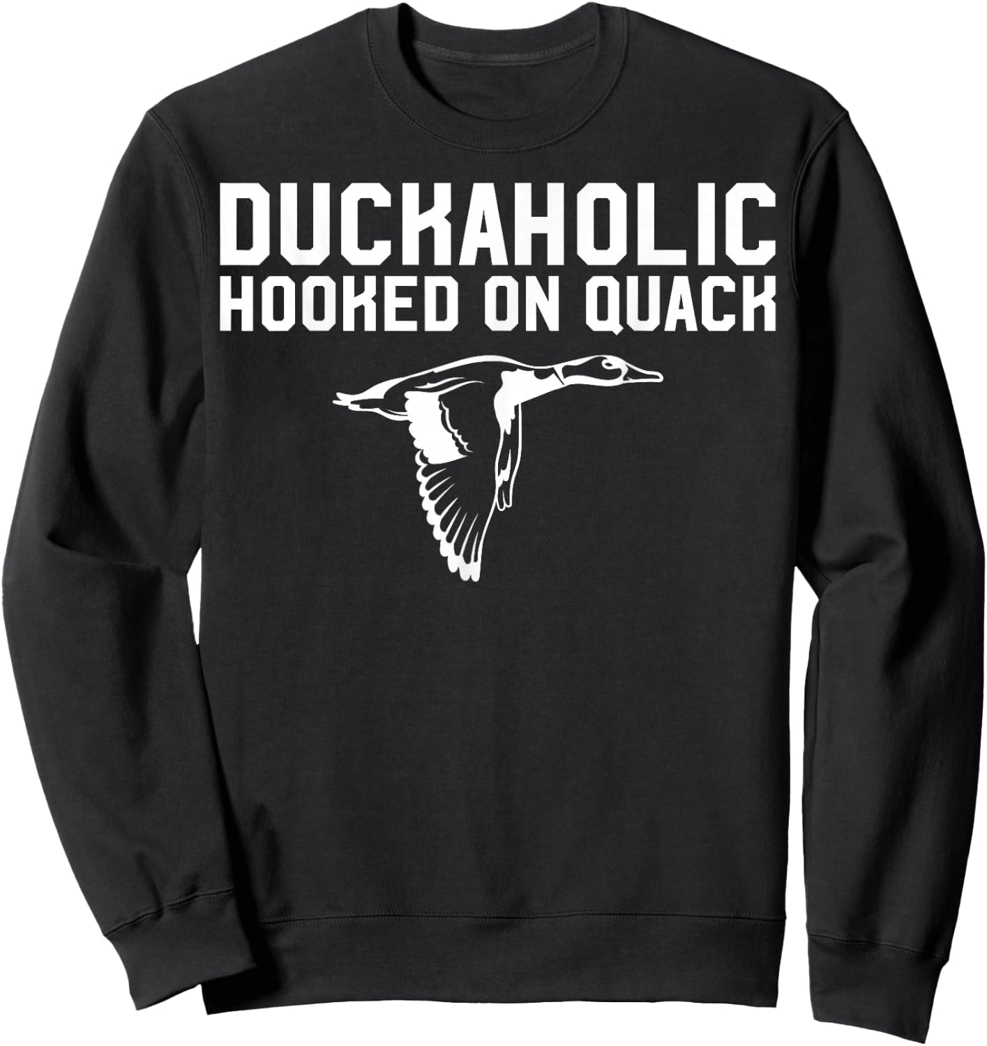Duckaholic Duck Hunting Themed Gift Duck Lovers Gift Sweatshirt - Sweatshirt | Black