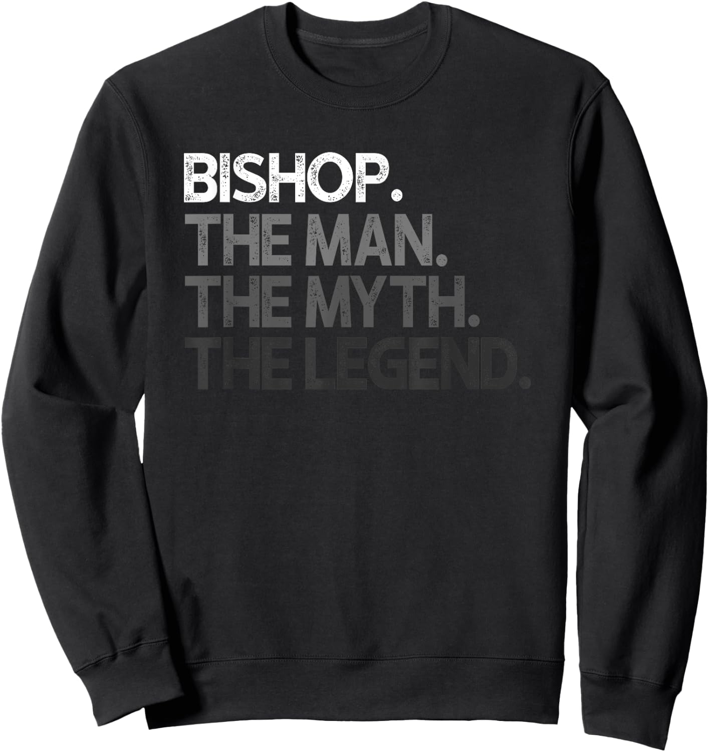 Bishop The Man Myth Legend Gift Sweatshirt - Sweatshirt | Black