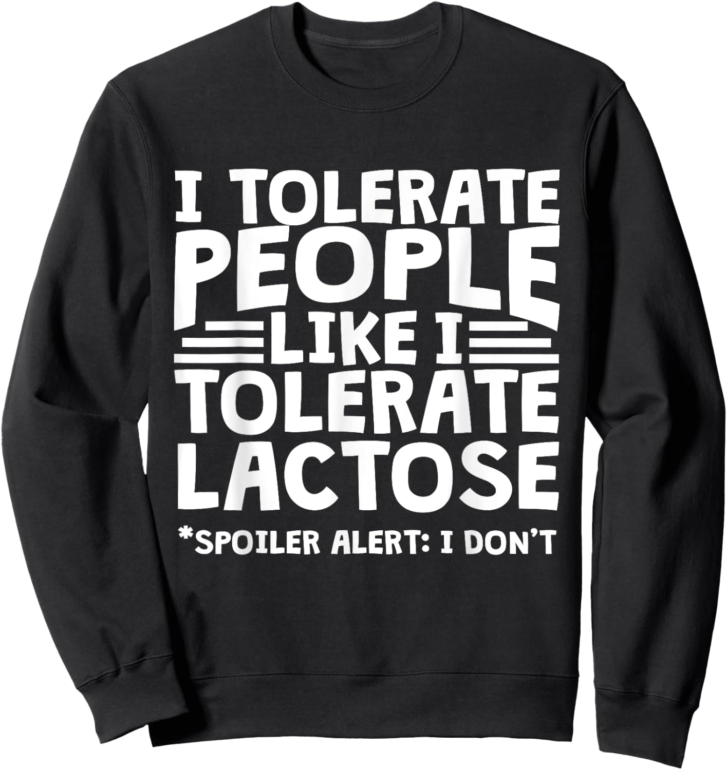 Funny Lactose Intolerant - I Tolerate People Like Lactose Sweatshirt - Sweatshirt | Black