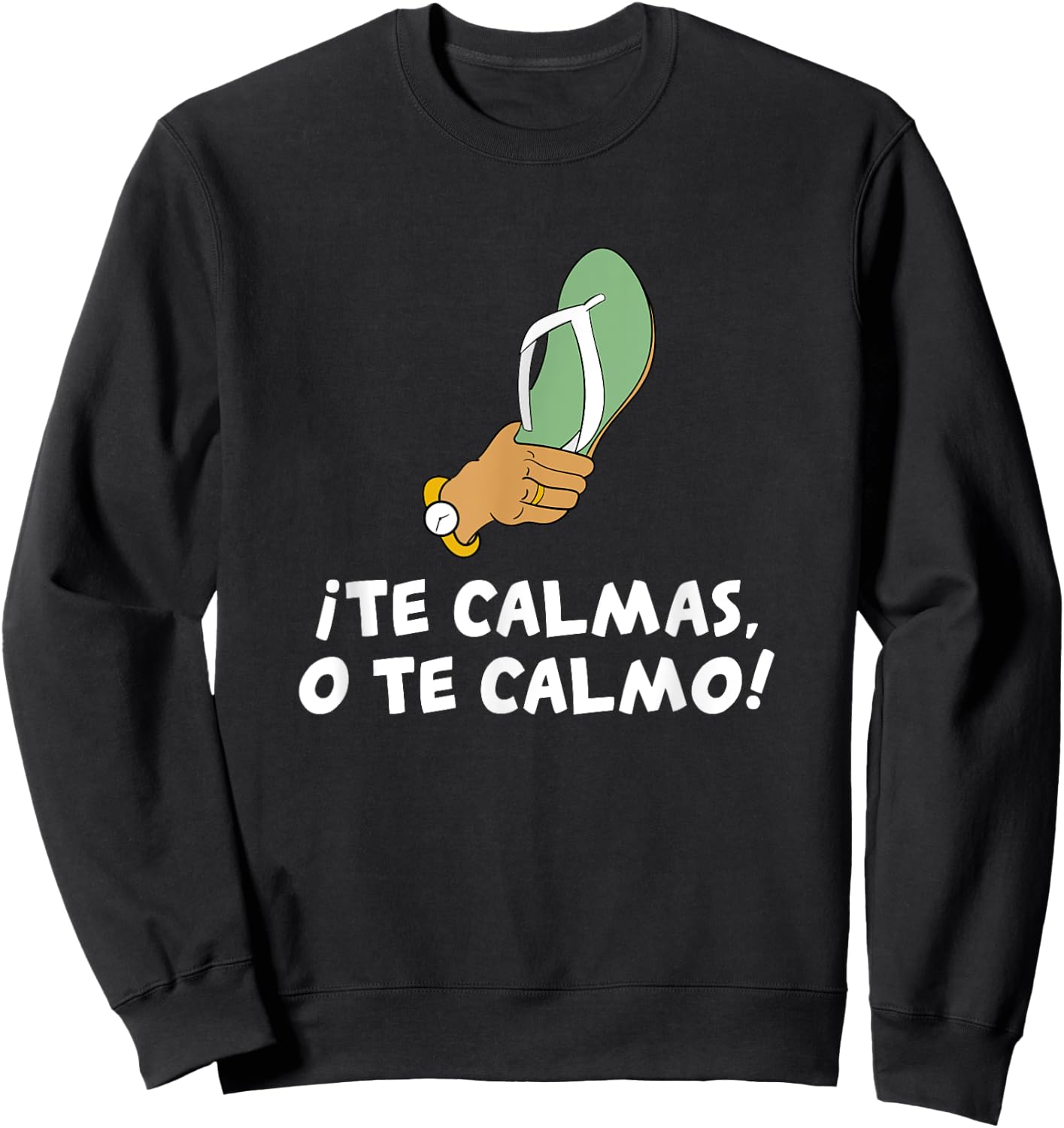 Te Calmas O Te Calmo Hispanic Spanish Sweatshirt - Sweatshirt | Black