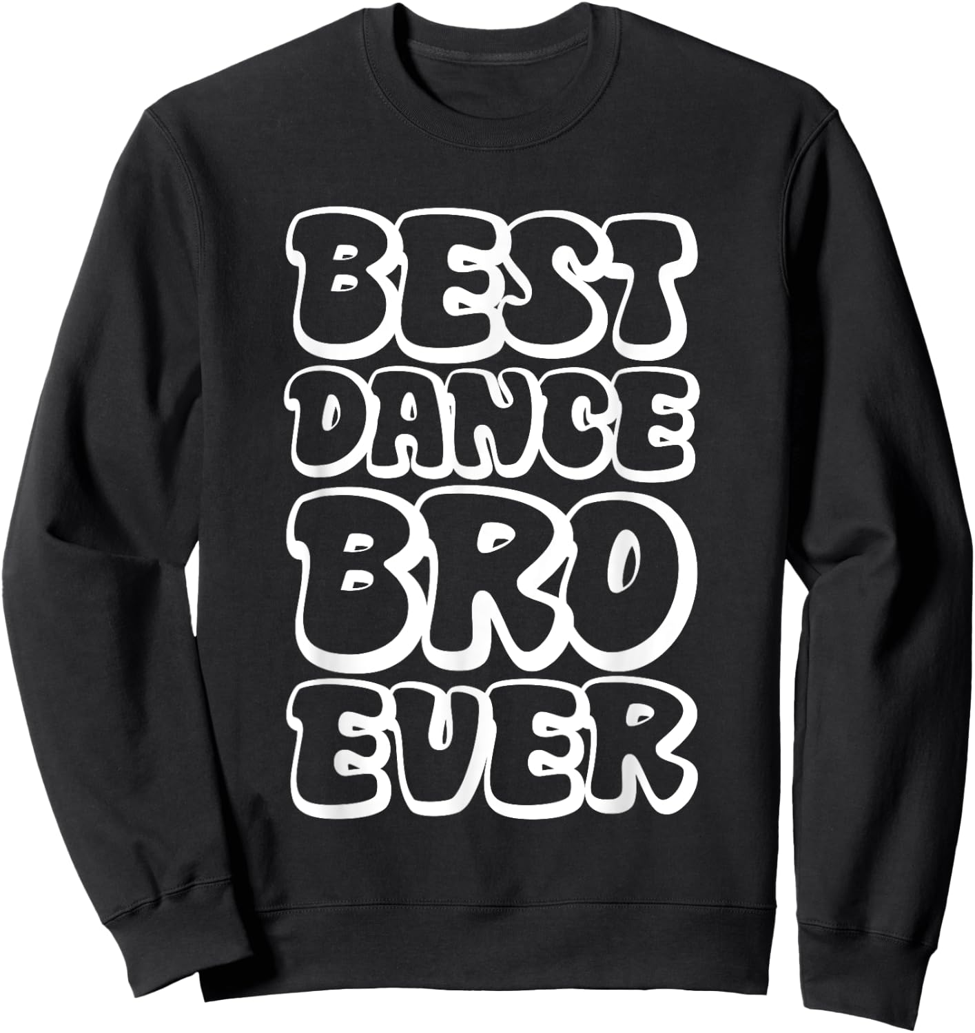 Best Dance Bro Ever Sweatshirt - Sweatshirt | Black