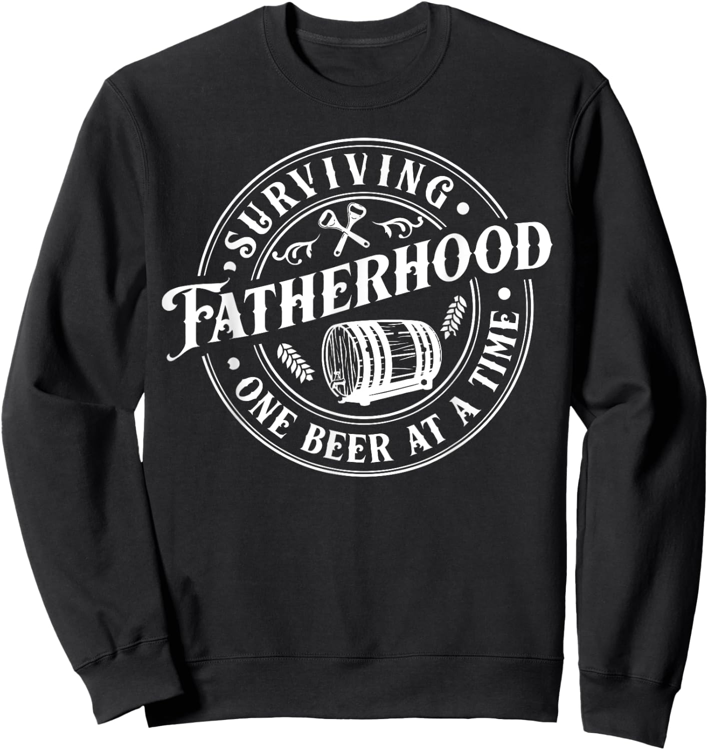 Surviving Fatherhood One Beer At A Time Daddy Father's Day Sweatshirt - Sweatshirt | Black
