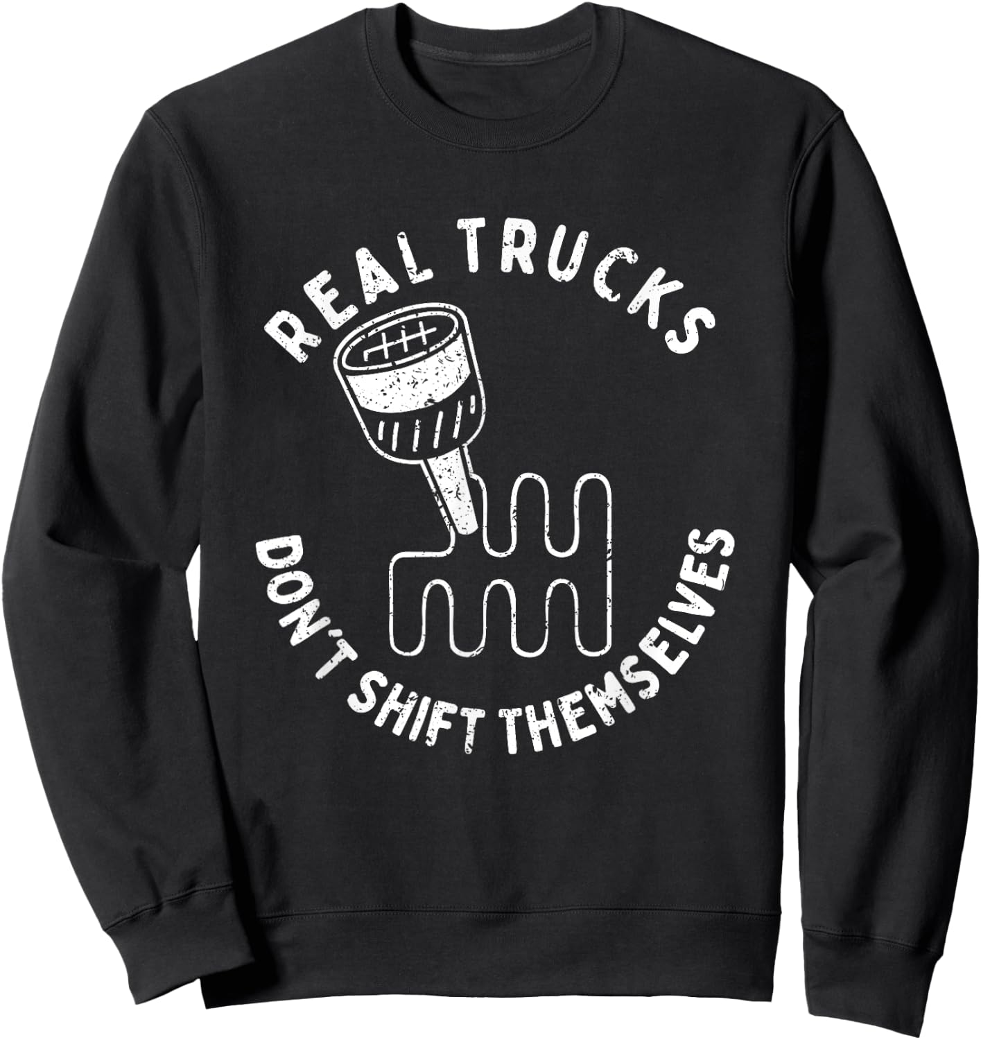 Real Trucks Don't Shift Themselves Sweatshirt - Sweatshirt | Black